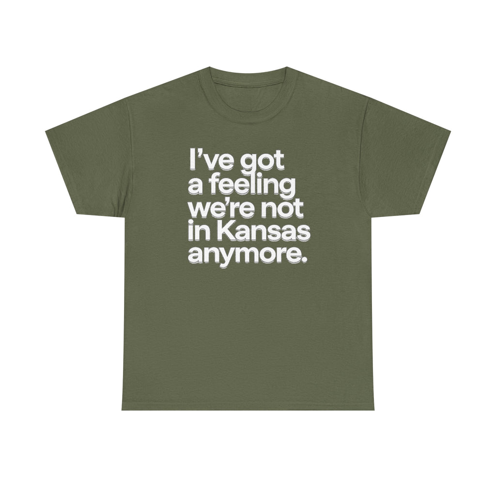 Wizard of Oz Quote T-Shirt — "I’ve Got a Feeling We’re Not in Kansas Anymore"