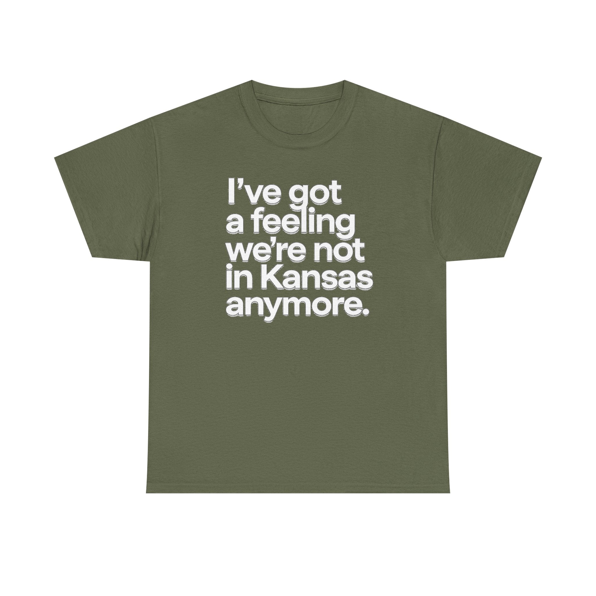 Wizard of Oz Quote T-Shirt — "I’ve Got a Feeling We’re Not in Kansas Anymore"