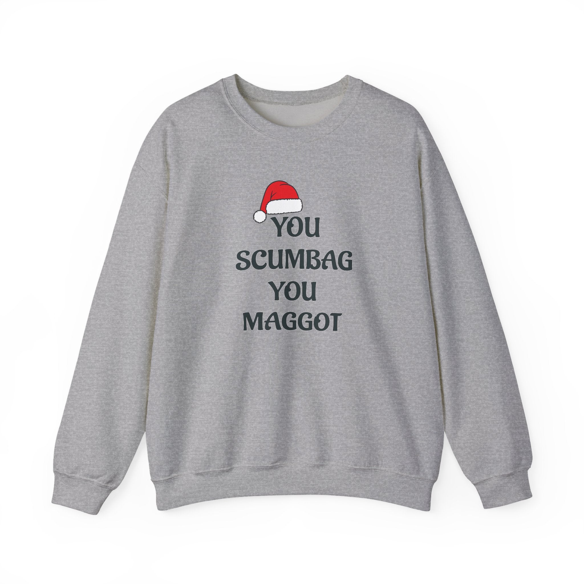 Holiday Sarcastic Sweatshirt — "You Scumbag You Maggot" Funny Christmas Crewneck