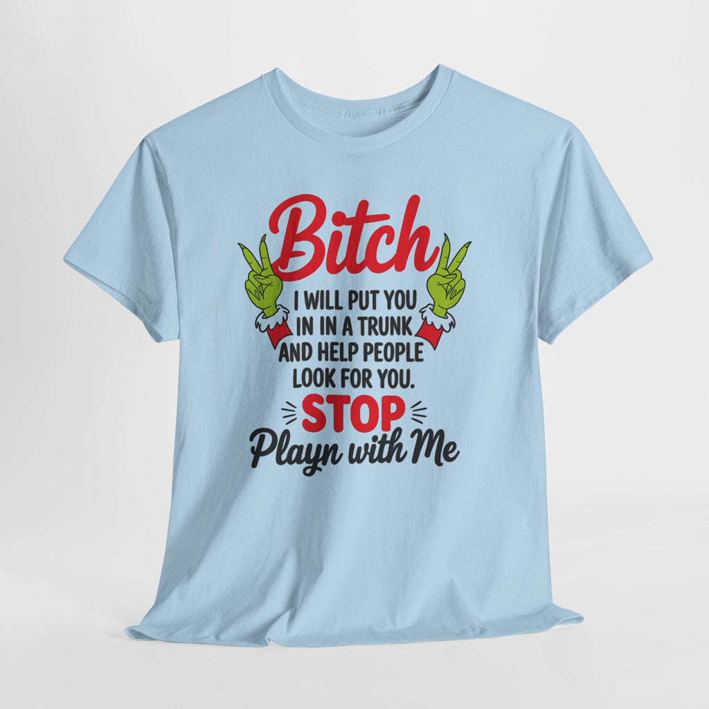 Graphic Tee "Bitch I Will Put You In A Trunk" – Funny Sassy Statement Shirt