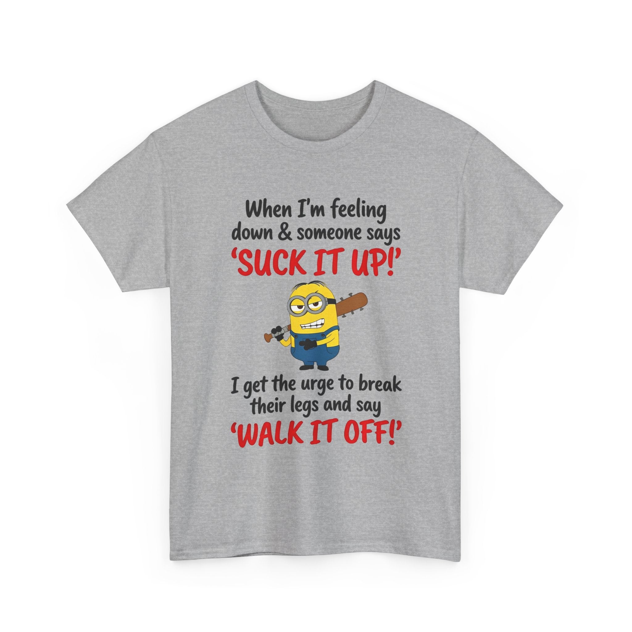 Graphic Tee — "Suck It Up! Walk It Off!" Funny Minion-Style Humor T-Shirt
