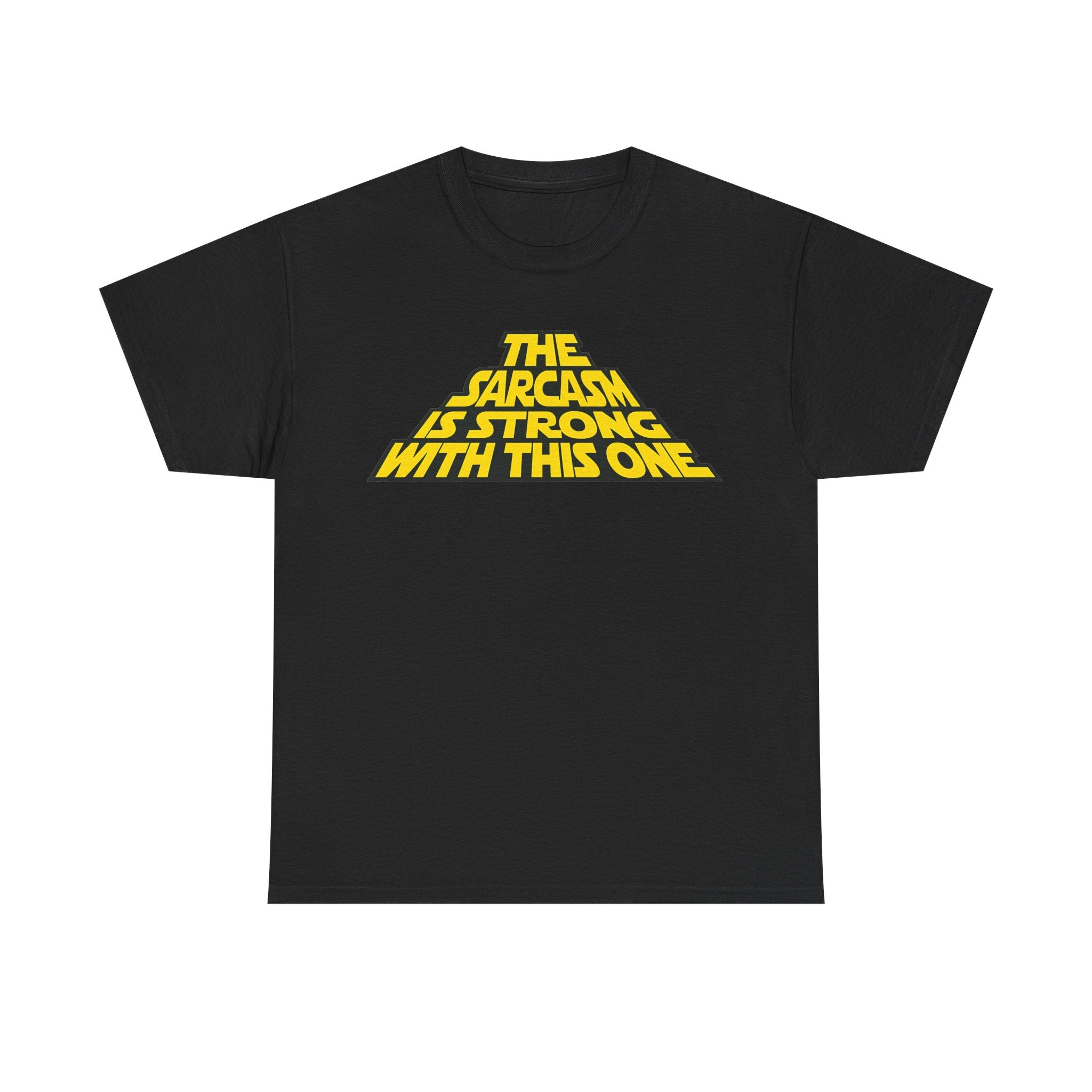 Sarcasm Strong Tee — "The Sarcasm Is Strong With This One" Graphic T-Shirt