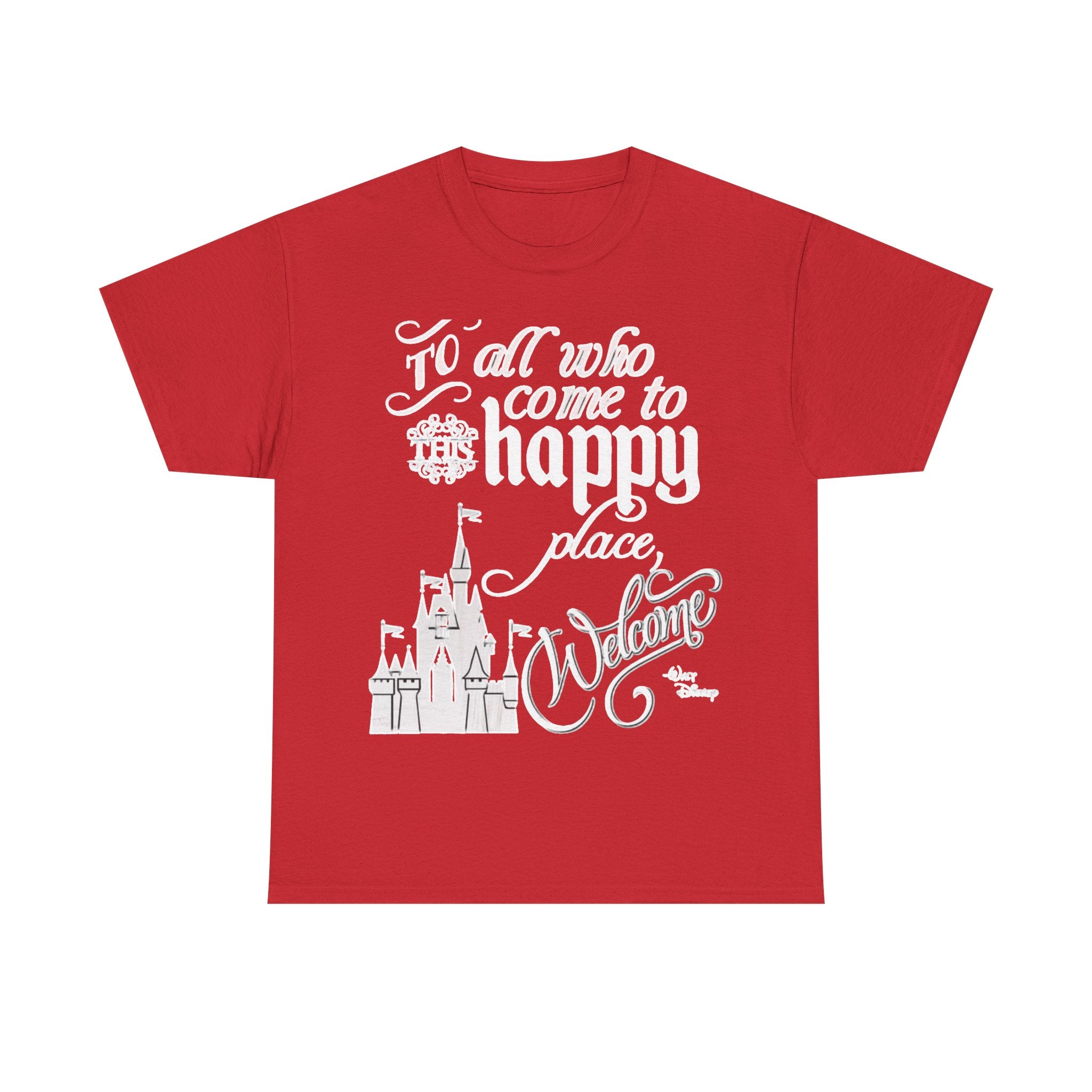 Walt Disney Castle Quote T-Shirt — "To all who come to this happy place, Welcome" Disney Tee