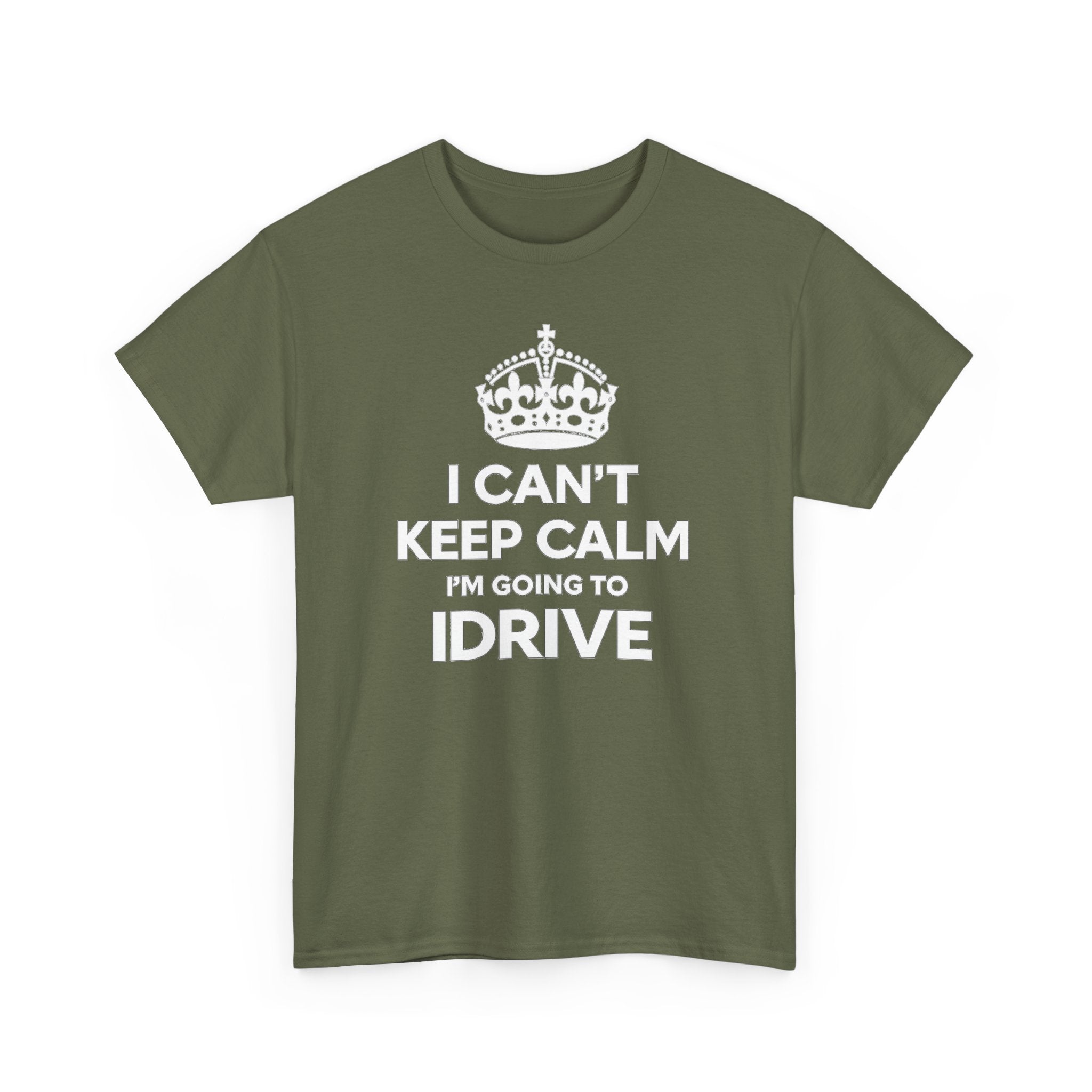 I Can't Keep Calm I'm Going To IDrive T-Shirt