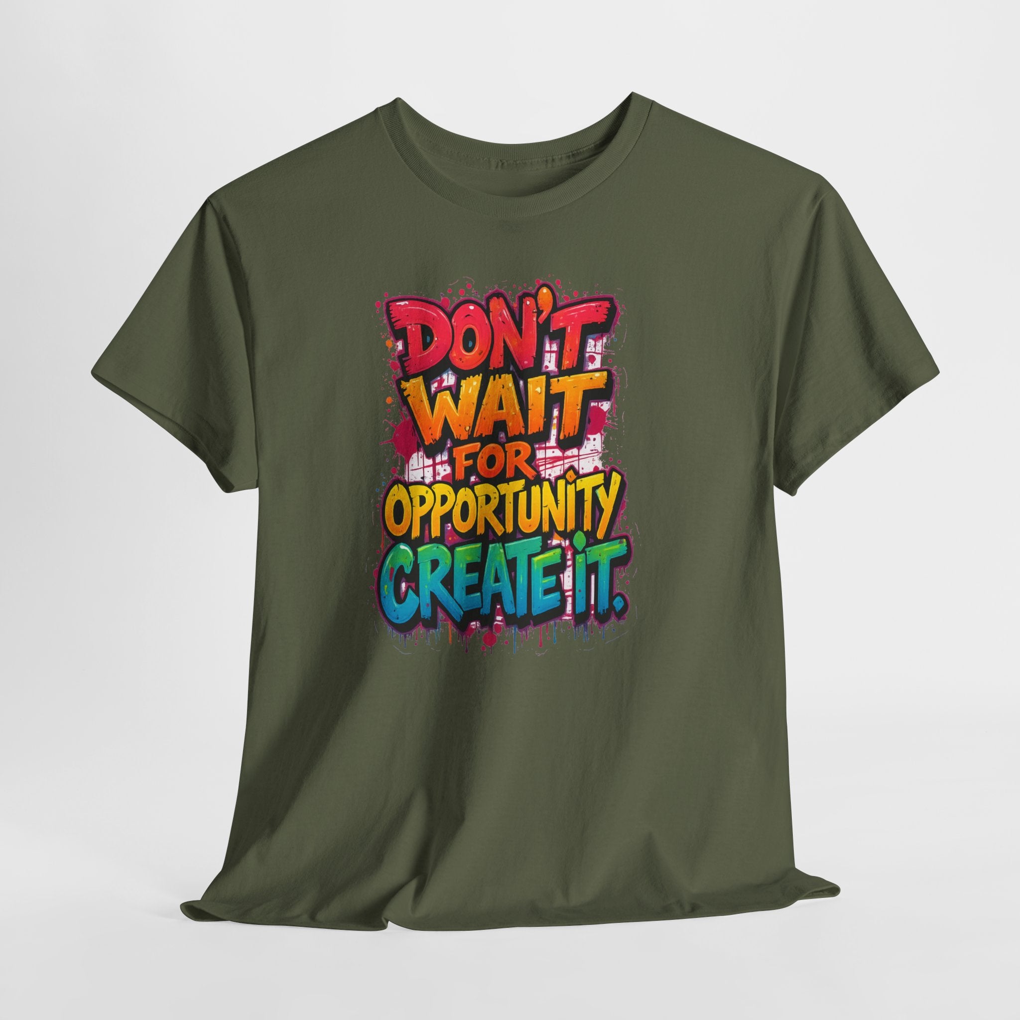 Don't Wait For Opportunity Create It T-Shirt — Motivational Graphic Tee