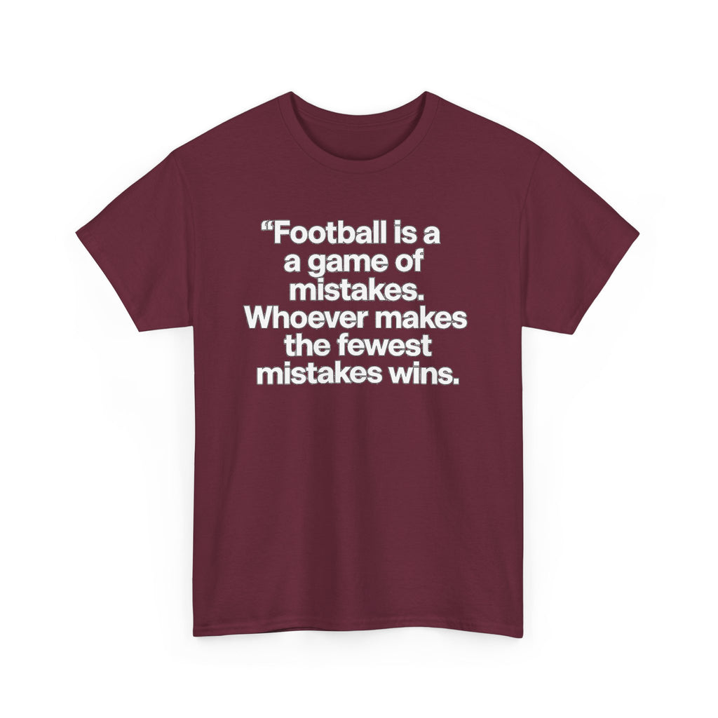 Football Quote T‑Shirt — “Football is a game of mistakes. Whoever makes the fewest mistakes wins.”