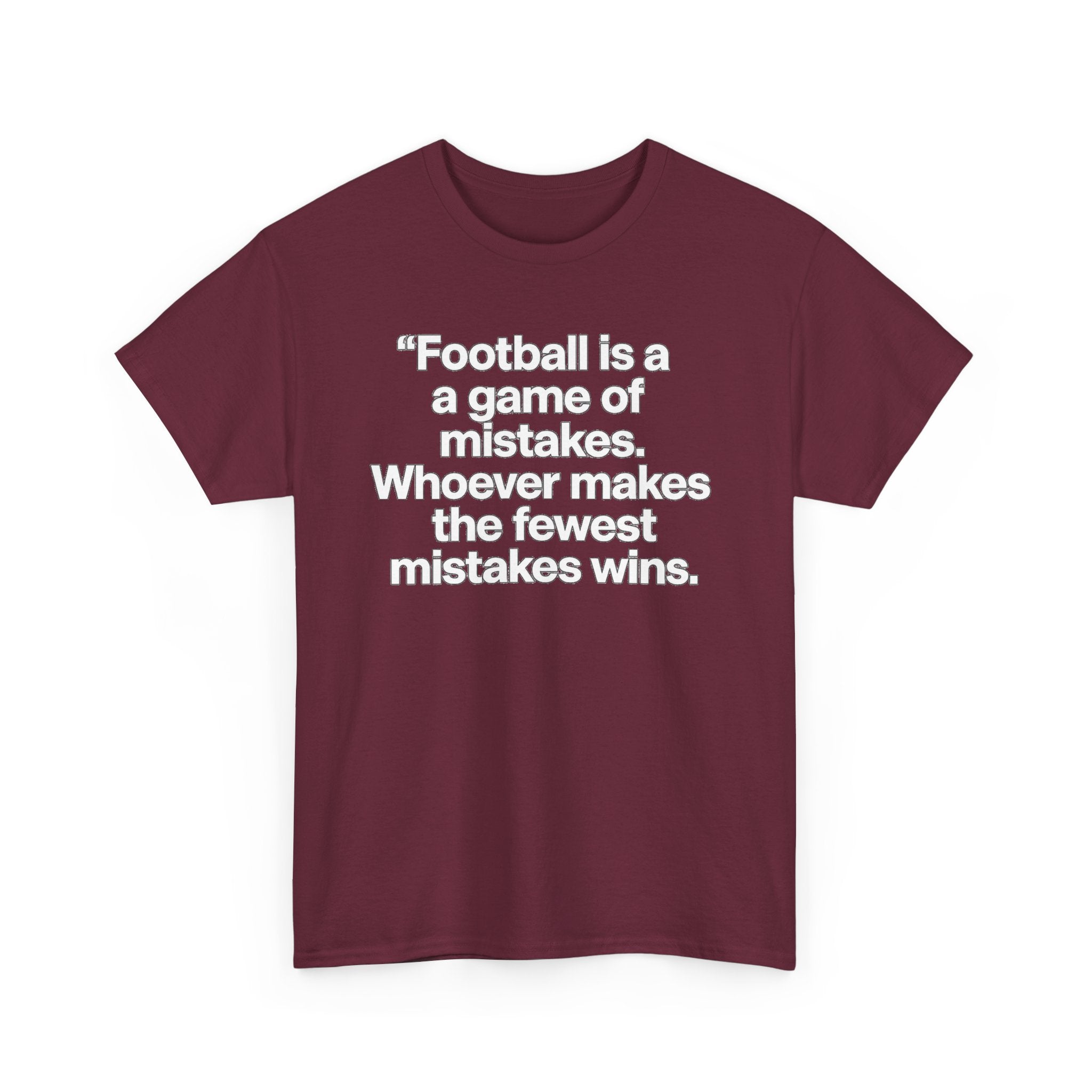 Football Quote T‑Shirt — “Football is a game of mistakes. Whoever makes the fewest mistakes wins.”