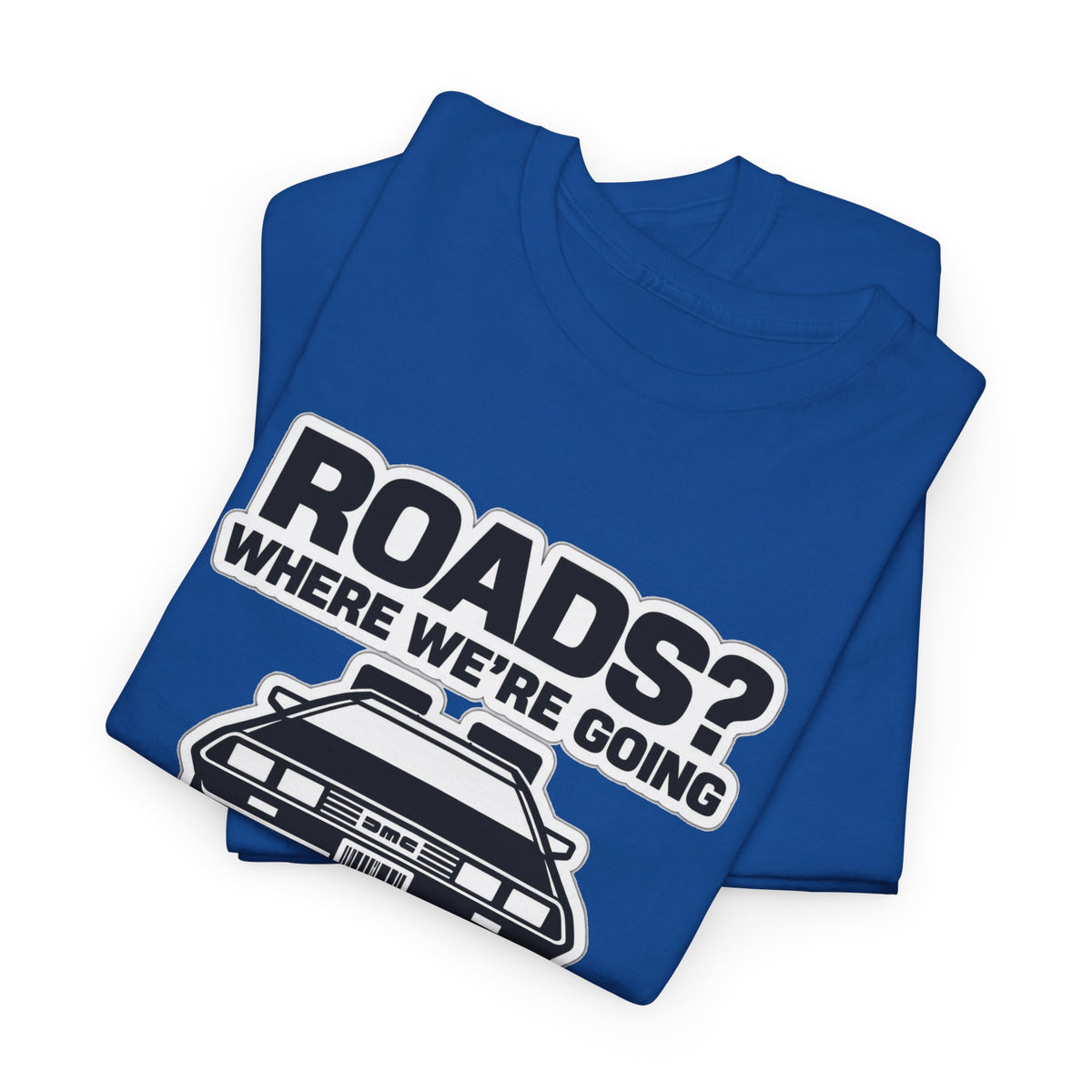 Roads? Where We’re Going We Don’t Need Roads Cotton T-Shirt