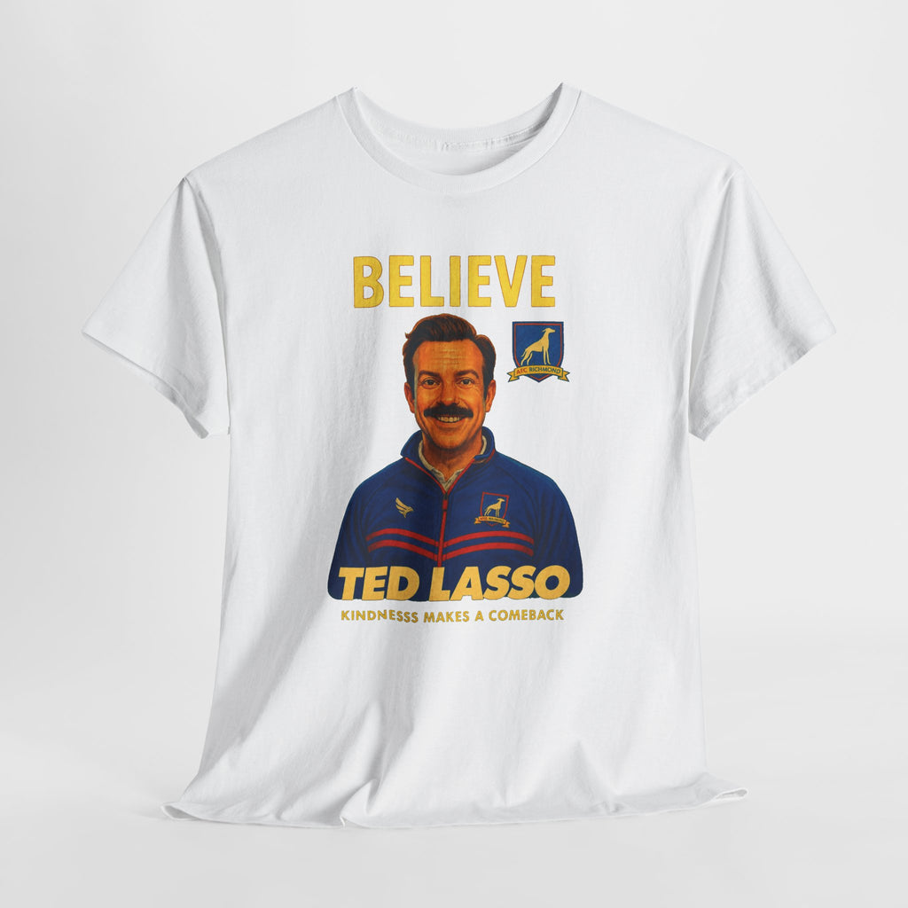 Believe Ted Lasso Inspired Graphic Tee — Inspirational Soccer Coach Quote Shirt - Cotton T-Shirt