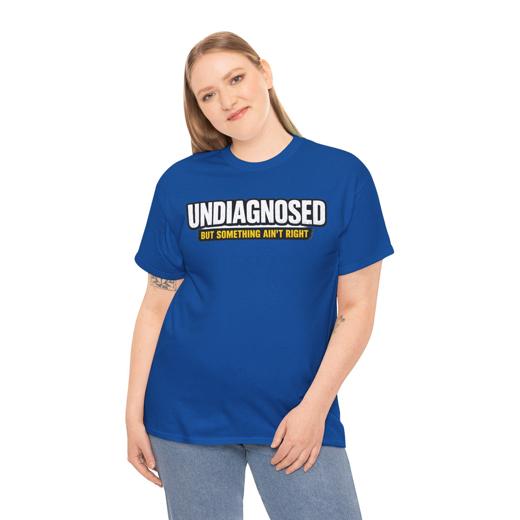 Undiagnosed Tee — "But Something Ain't Right" Awareness T-Shirt