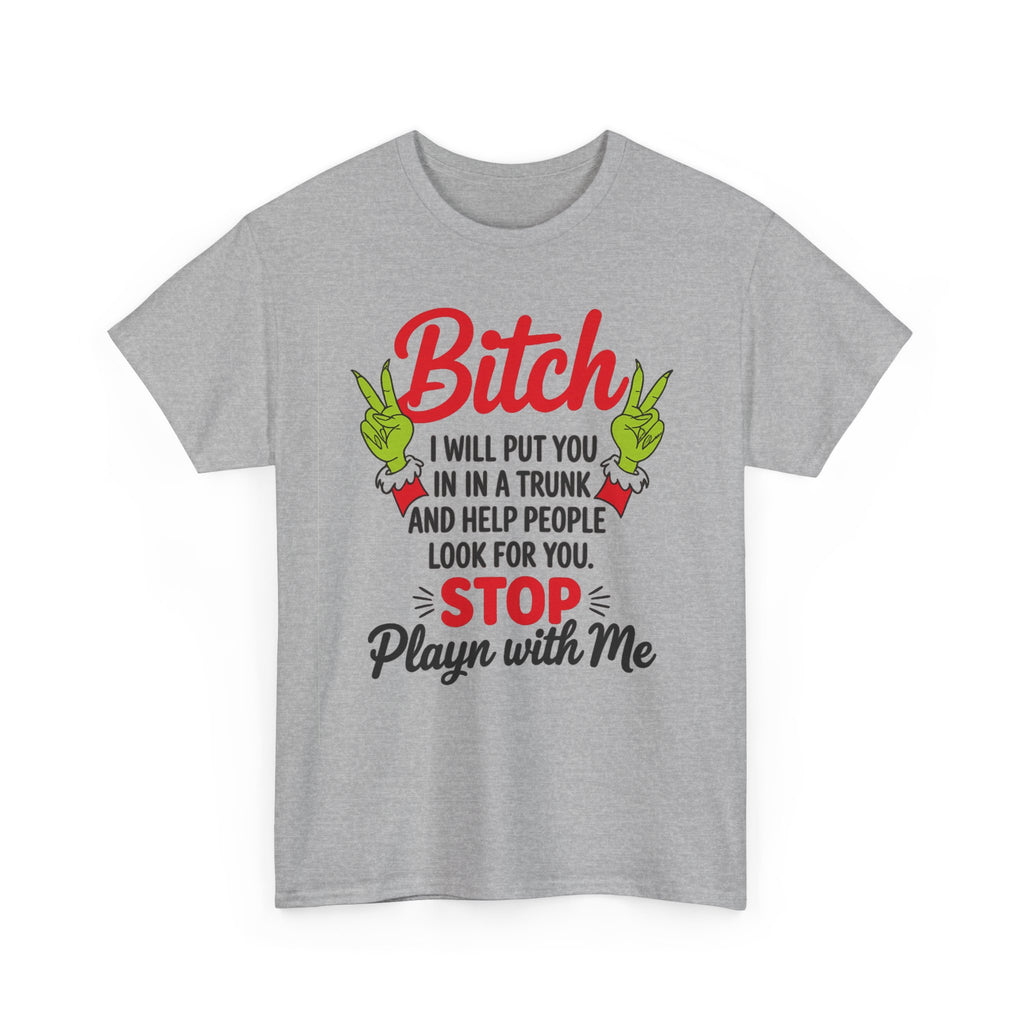 Graphic Tee "Bitch I Will Put You In A Trunk" – Funny Sassy Statement Shirt
