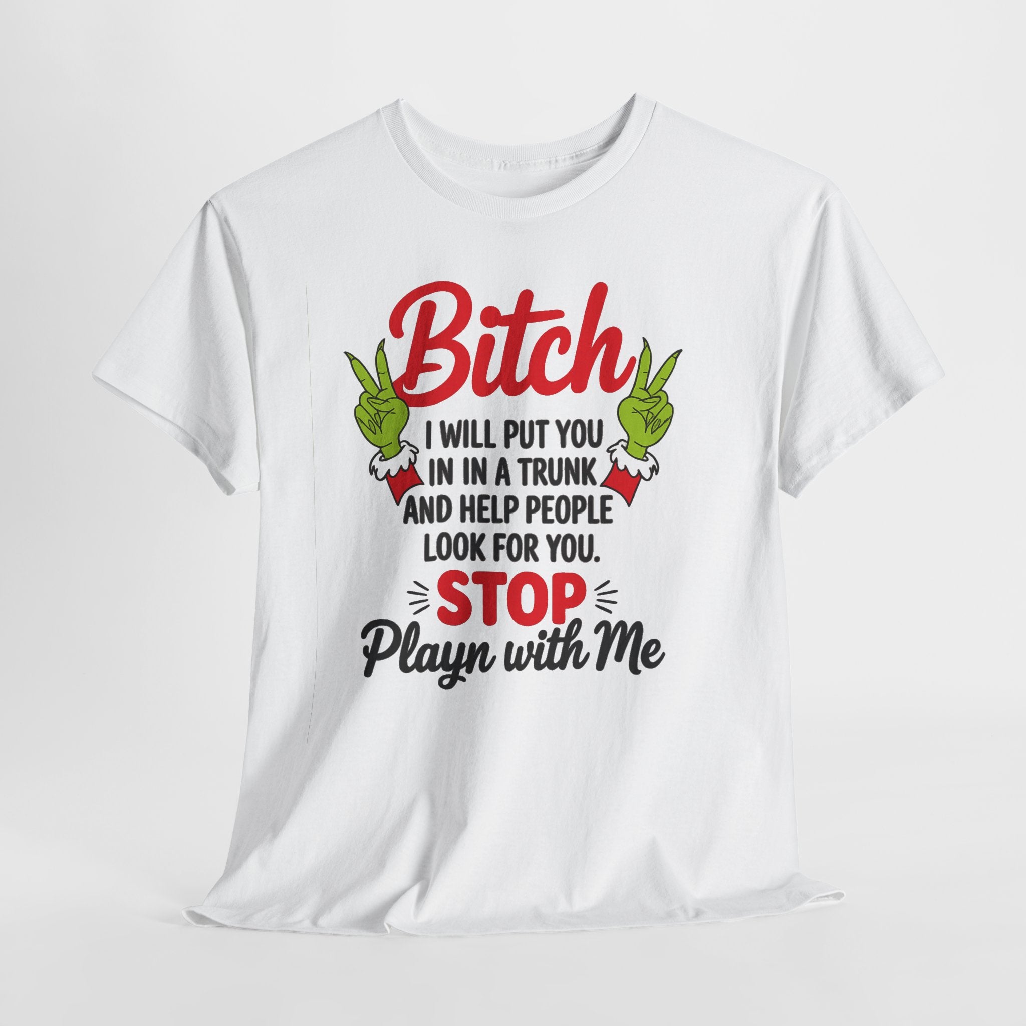 Graphic Tee "Bitch I Will Put You In A Trunk" – Funny Sassy Statement Shirt