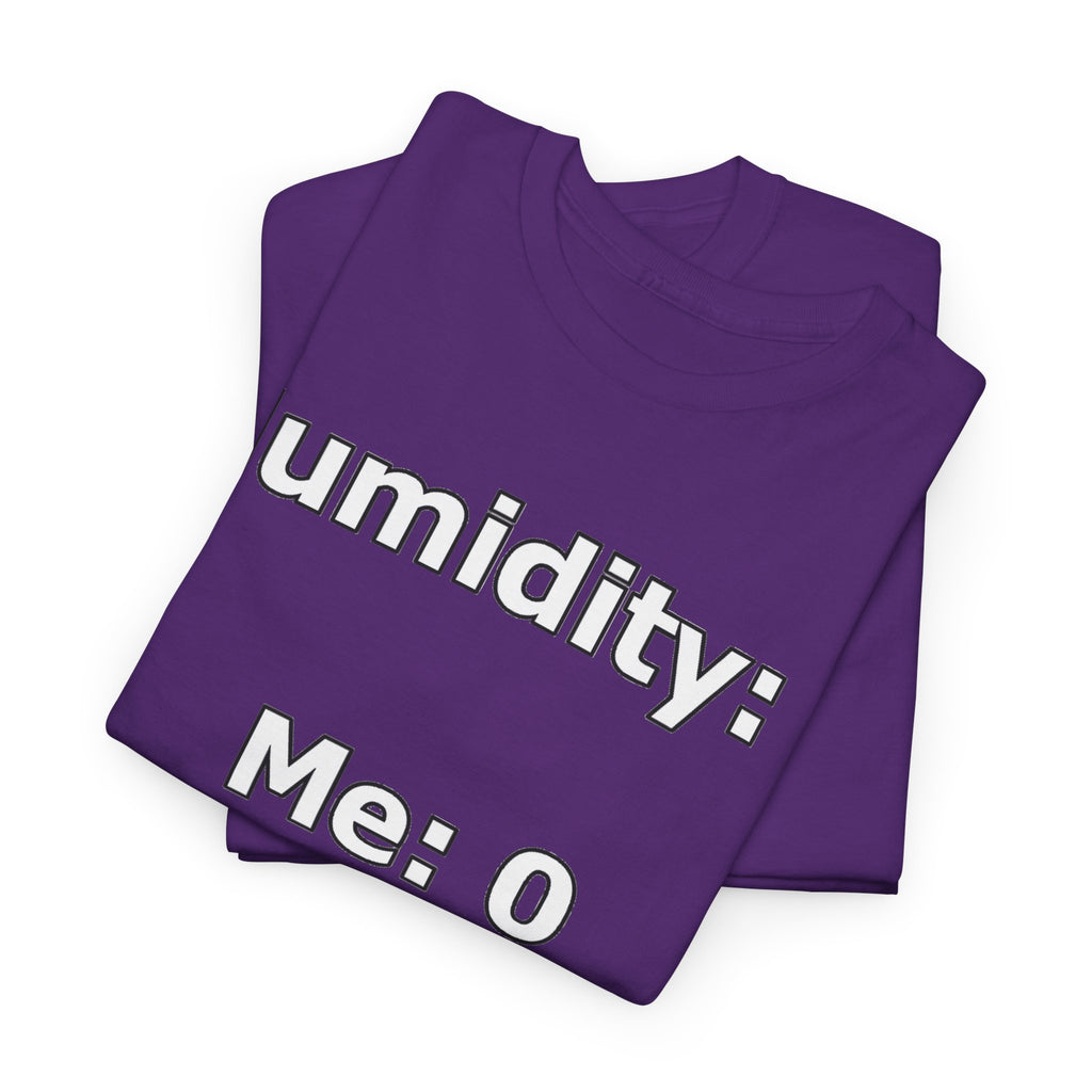 Humidity: 1 Me: 0 T-Shirt — Funny Dry Skin / Low Humidity Graphic Tee
