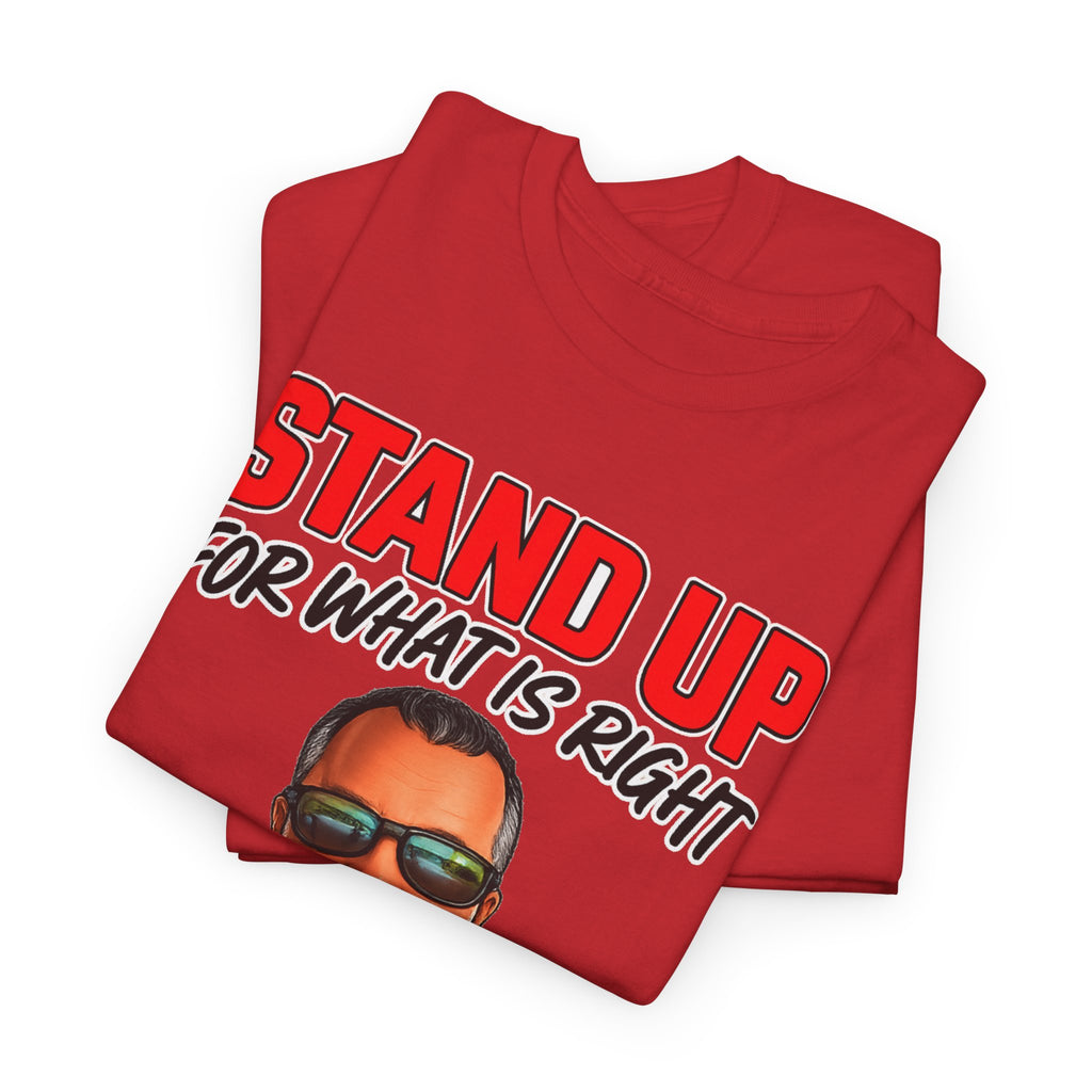 Stand Up For What Is Right T-Shirt — "Stand Up Even If You Stand Alone" Motivational Tee