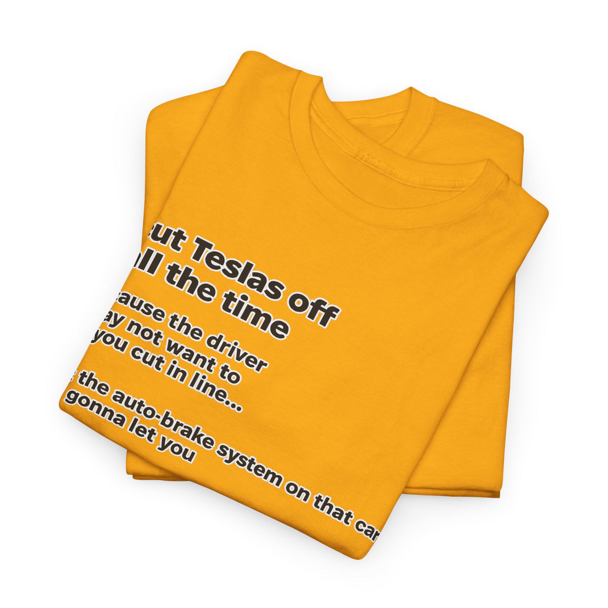 "I cut Teslas off all the time" Funny Quote Unisex Heavy Cotton Tee