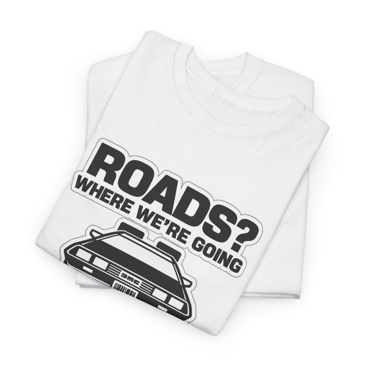 Roads? Where We’re Going We Don’t Need Roads Cotton T-Shirt