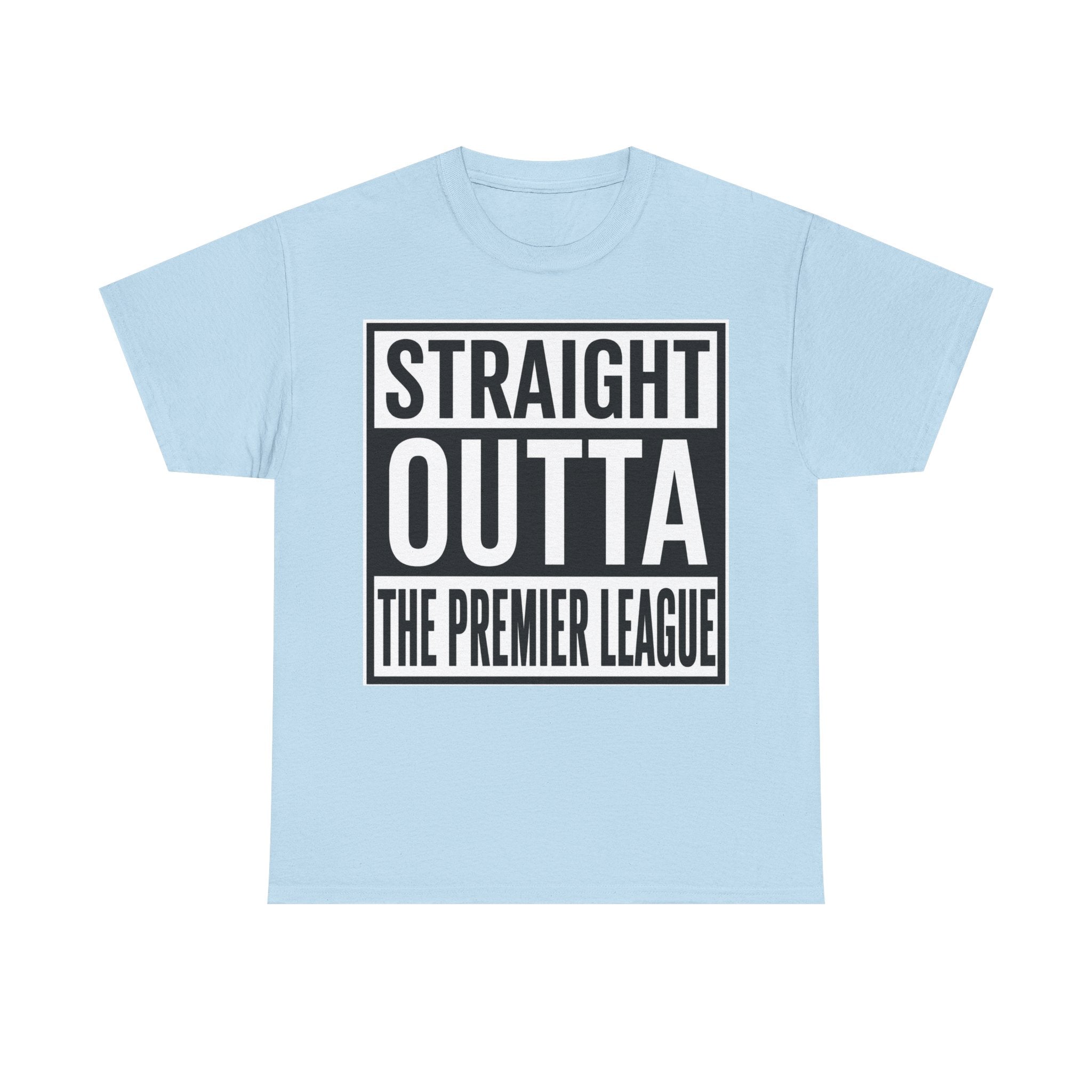Straight Outta The Premier League Tee — Football Promotion Fan Shirt