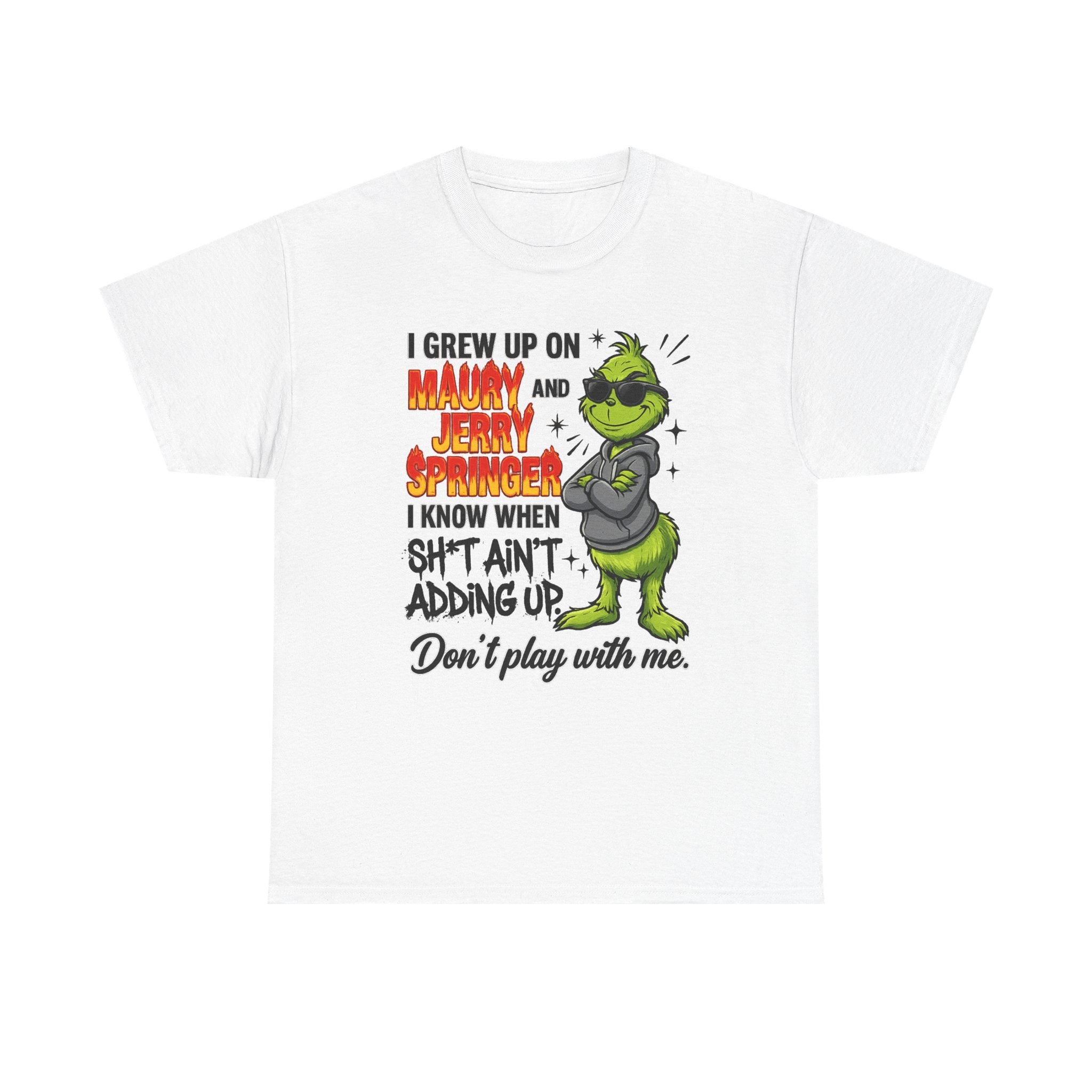 Grinch Cartoon Tee — "I Grew Up on Maury and Jerry Springer" Funny Holiday Shirt