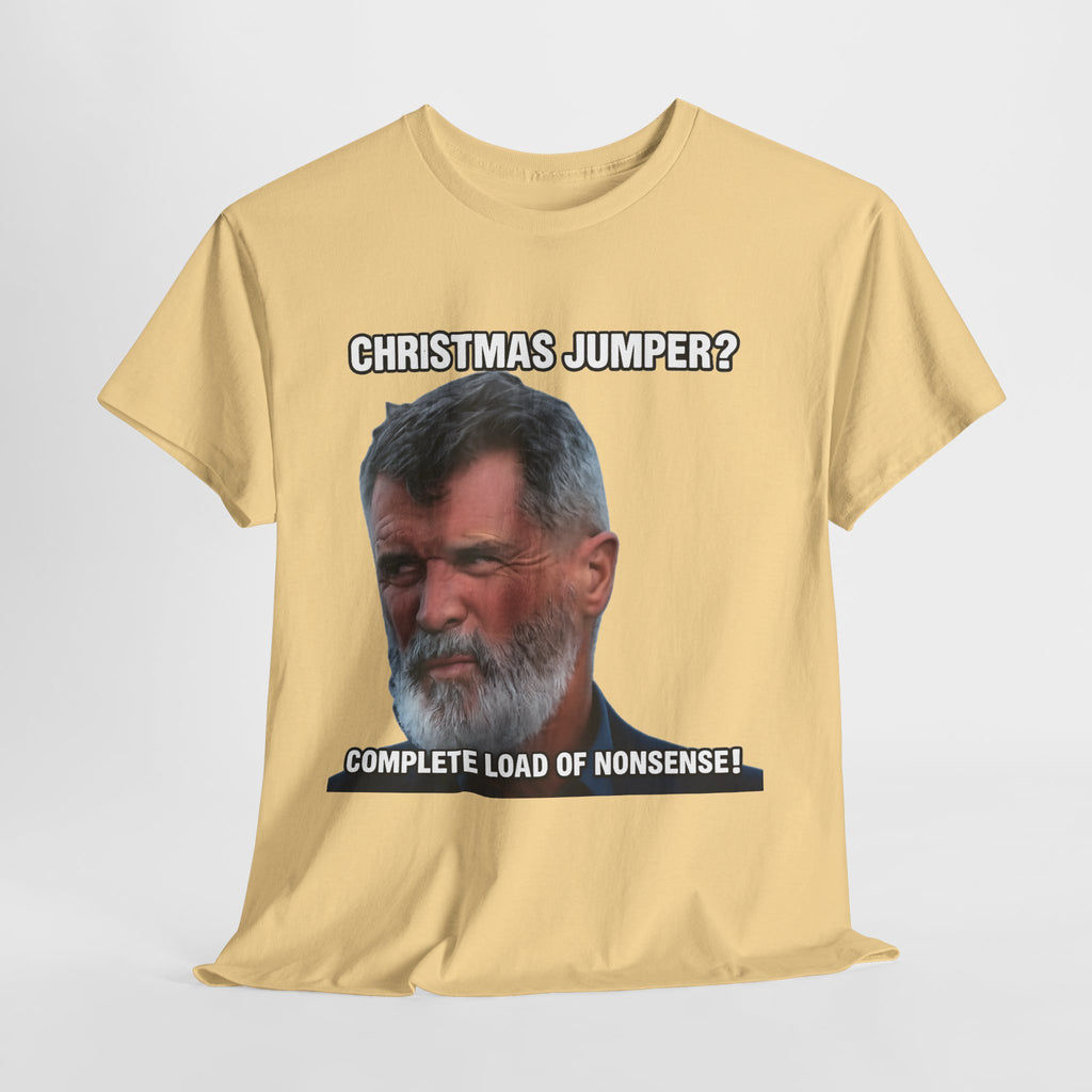 Funny Christmas Tee — "Christmas Jumper? Roy Keane Complete Load of Nonsense" Graphic Shirt