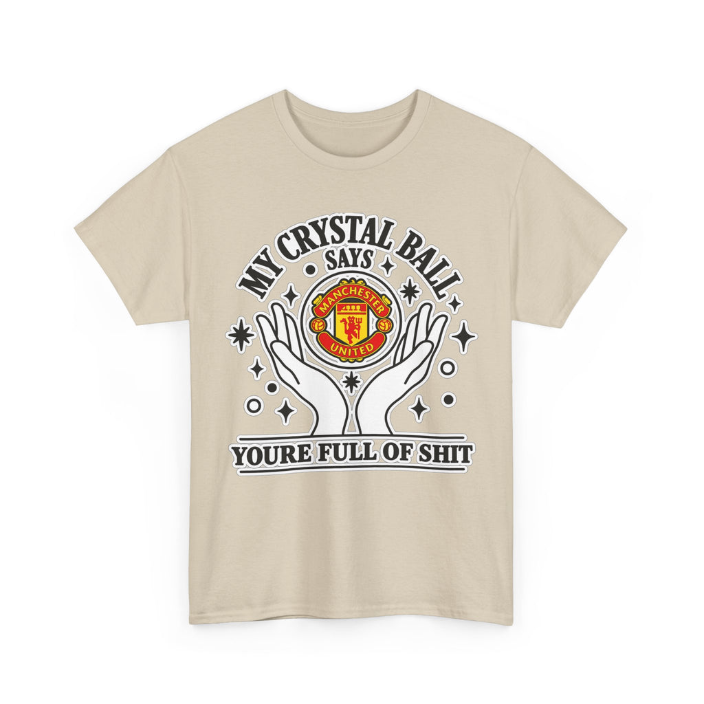 Crystal Ball Tee — “My Crystal Ball Says You’re Full of Shit” Graphic T‑Shirt