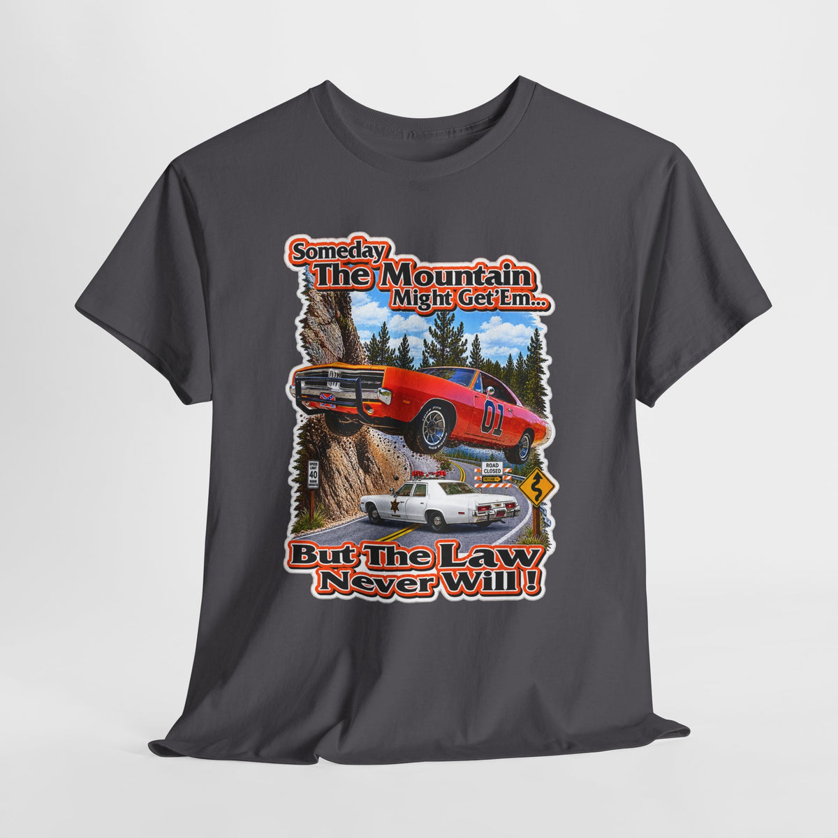 Dukes of Hazard Sometimes the Mountain Might Get ’Em But the Law Never Will Cotton T-Shirt