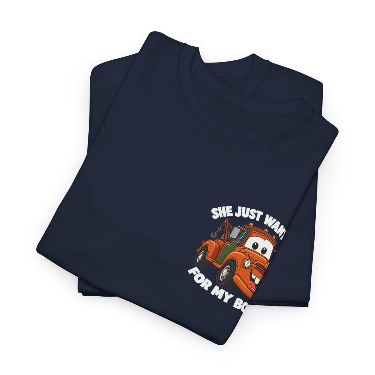 T-Shirt — "She Just Wants Me For My Body" Cute Tow Truck Graphic Tee
