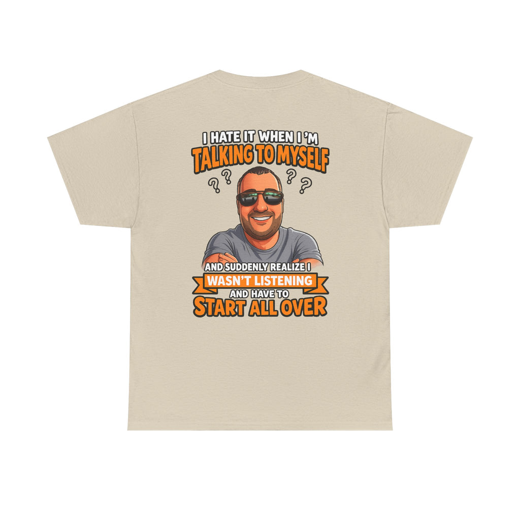 Funny Talking to Myself T-Shirt — 'I Hate It When I'm Talking to Myself… Wasn’t Listening' Graphic Tee