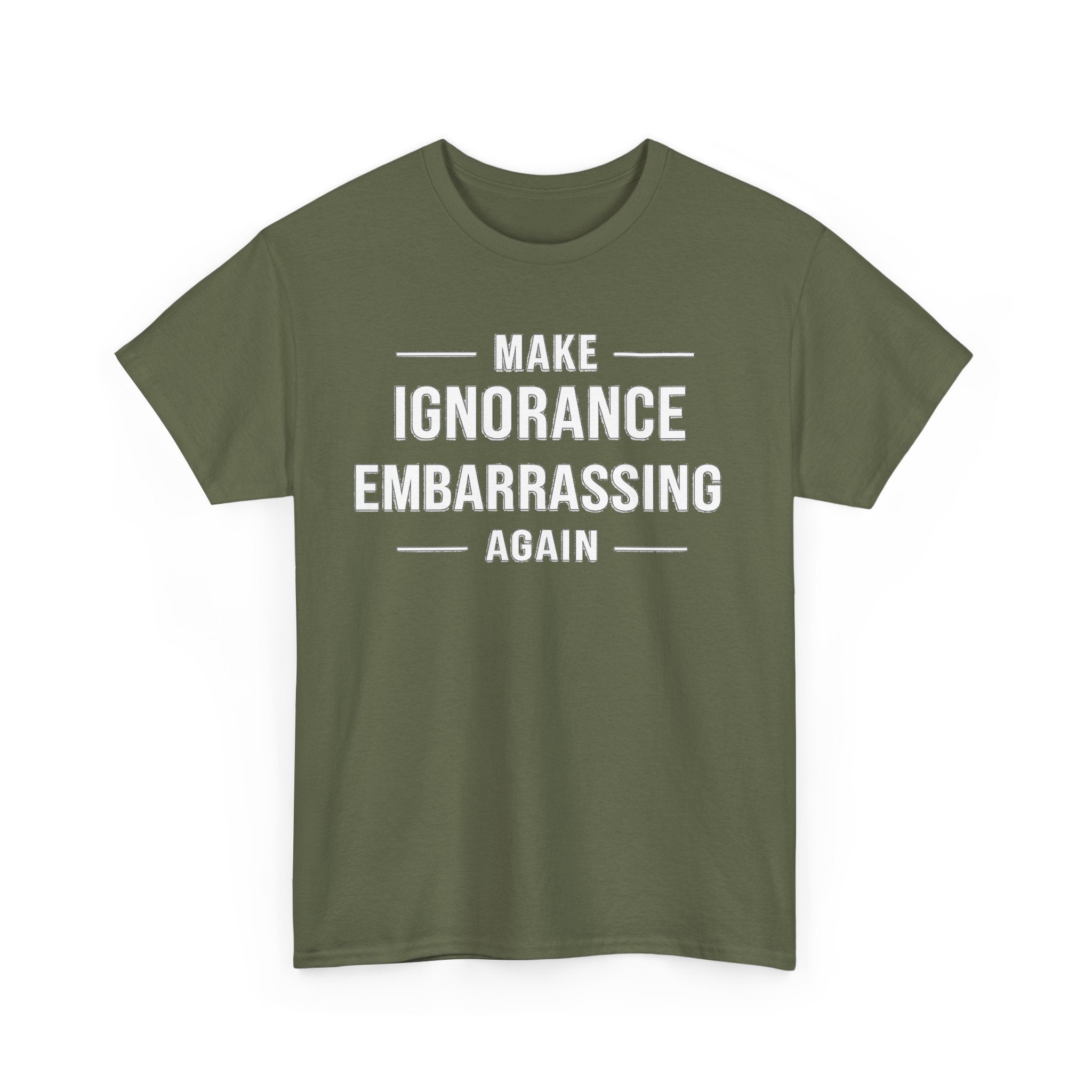 Make Ignorance Embarrassing Again Tee
