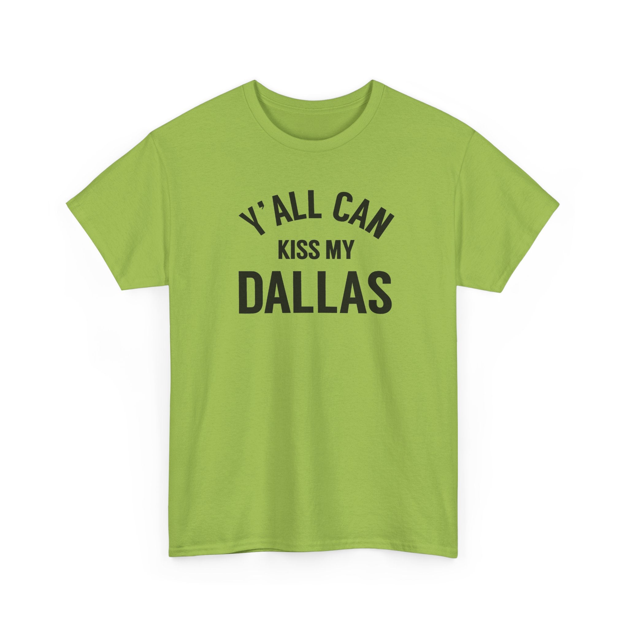 Y'all Can Kiss My Dallas Tee - Funny Texas Pride T-Shirt