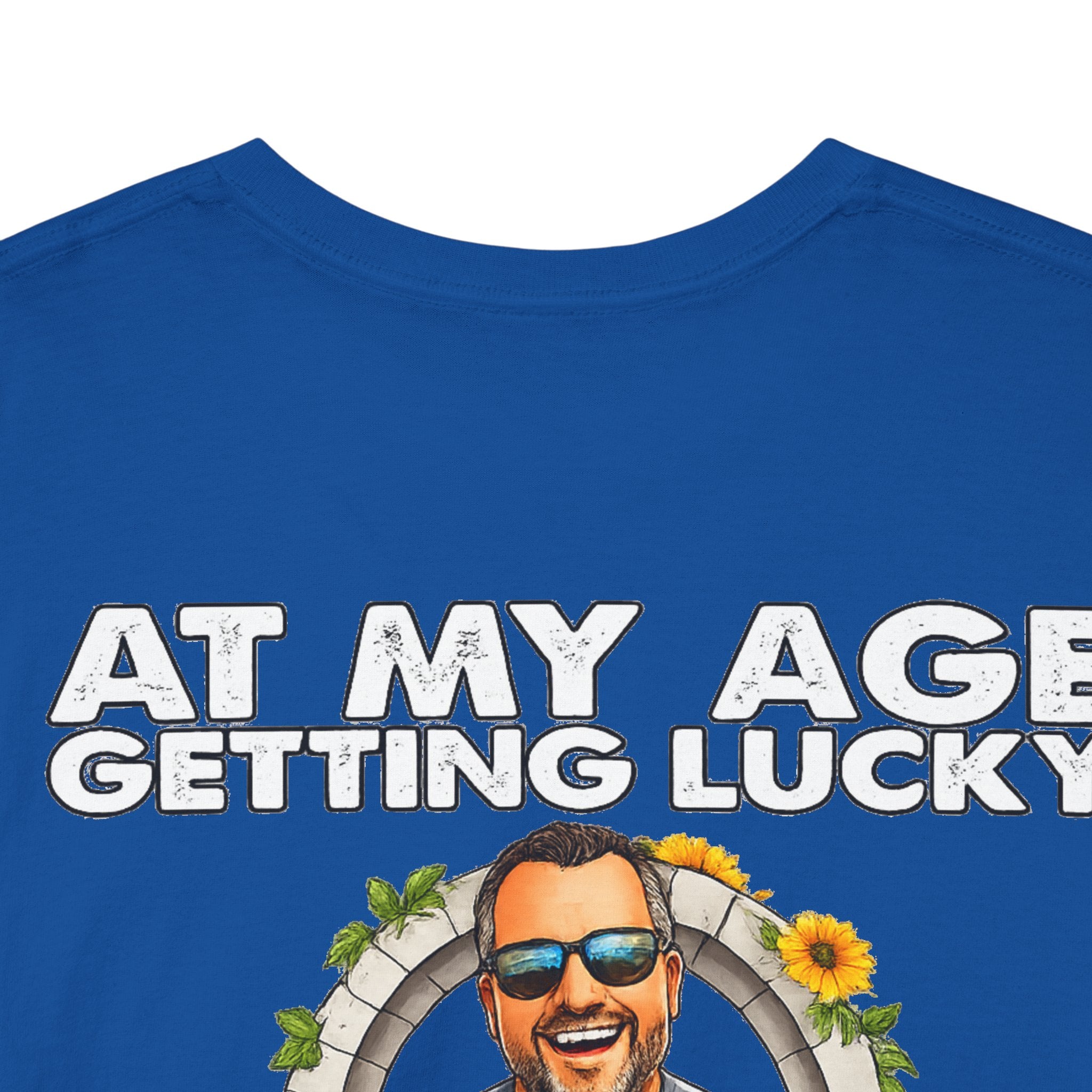 Funny Senior Tee — “At My Age Getting Lucky Means Walking Into a Room and Remembering Why I’m There”