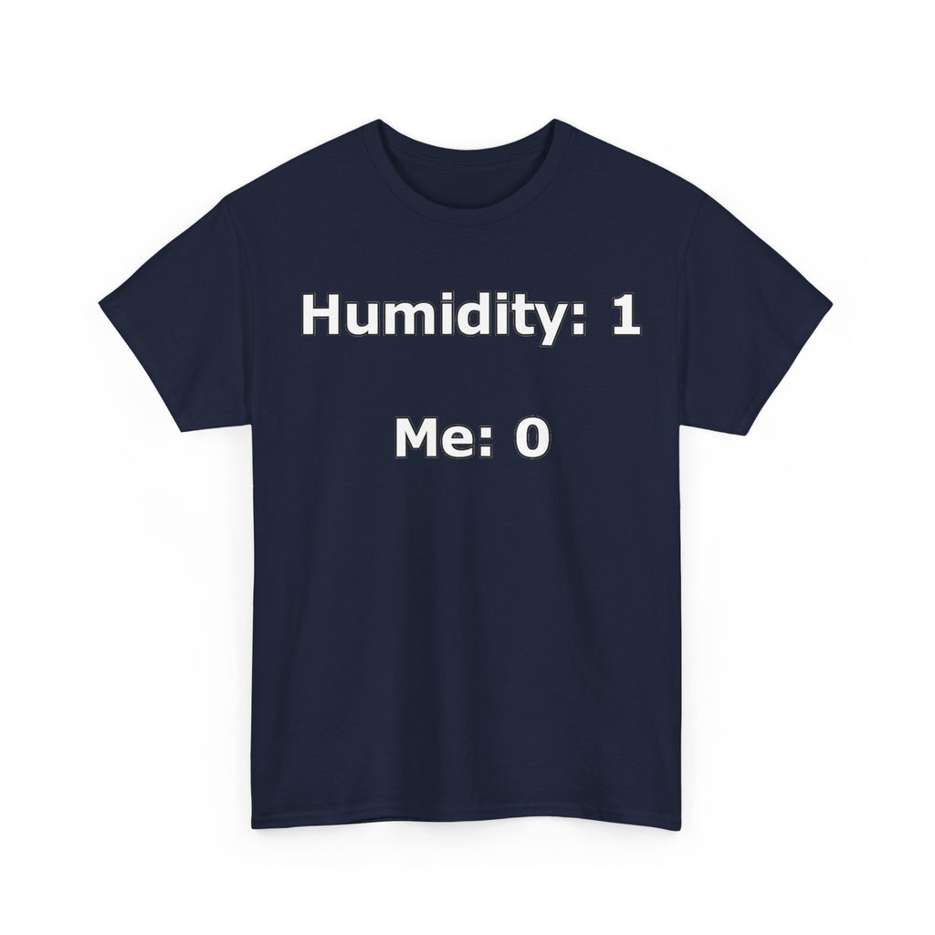 Humidity: 1 Me: 0 T-Shirt — Funny Dry Skin / Low Humidity Graphic Tee