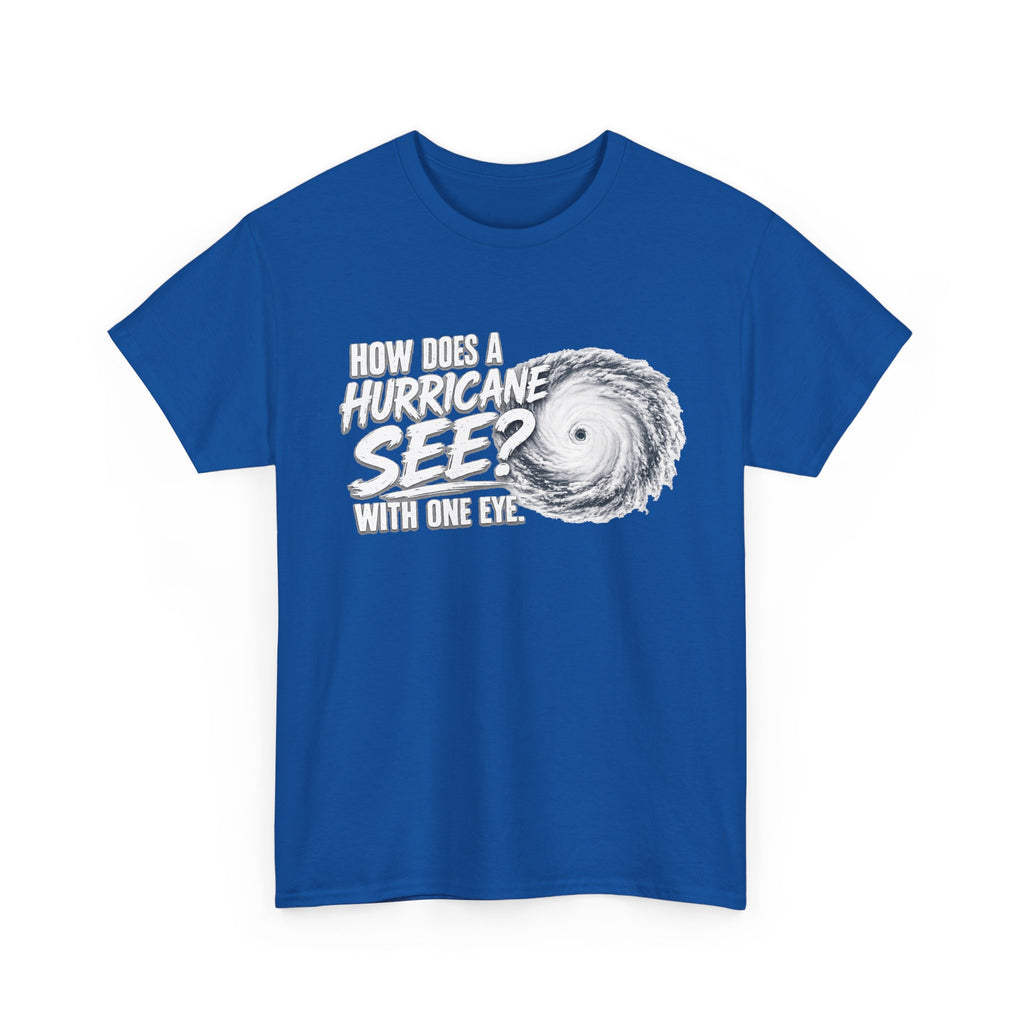 Hurricane Joke Tee – "How Does a Hurricane See? With One Eye" Graphic T-Shirt