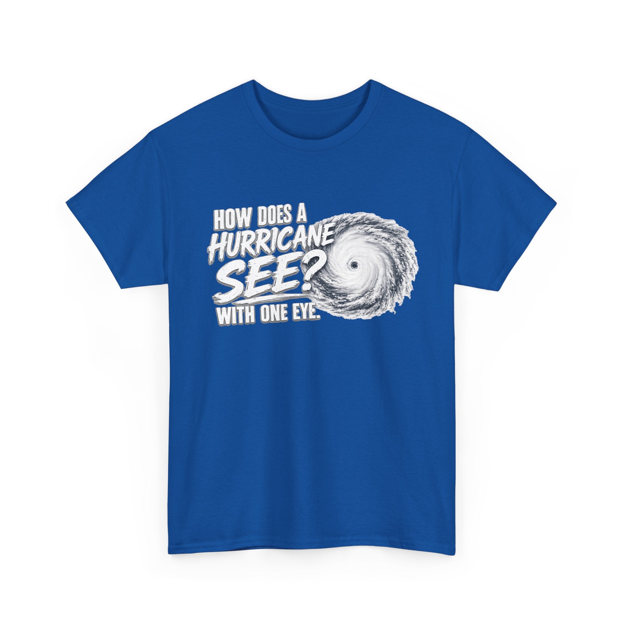 Hurricane Joke Tee – "How Does a Hurricane See? With One Eye" Graphic T-Shirt
