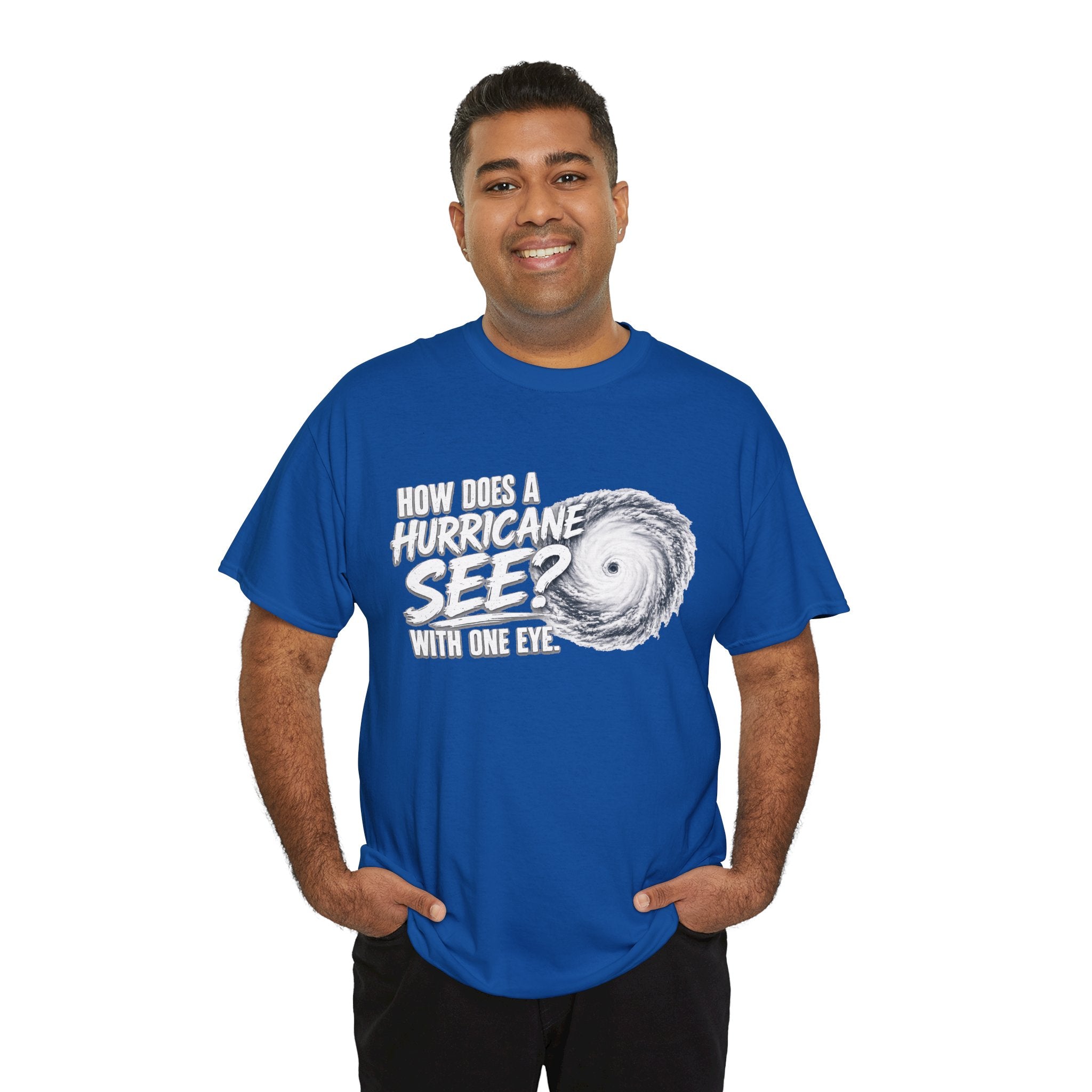 Hurricane Joke Tee – "How Does a Hurricane See? With One Eye" Graphic T-Shirt