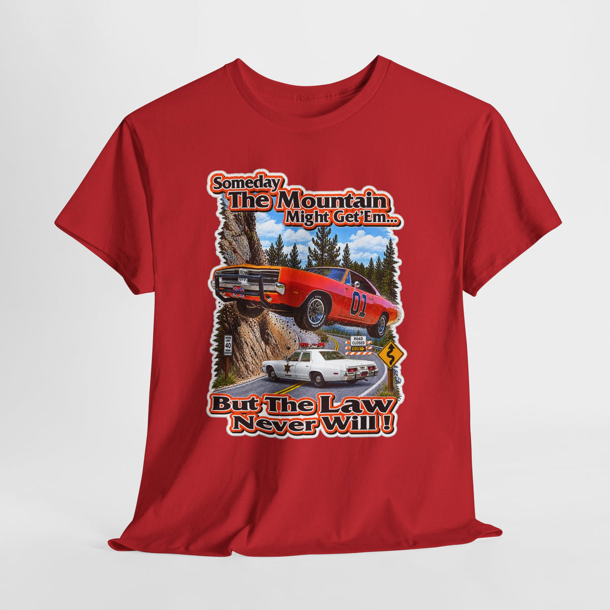 Dukes of Hazard Sometimes the Mountain Might Get ’Em But the Law Never Will Cotton T-Shirt