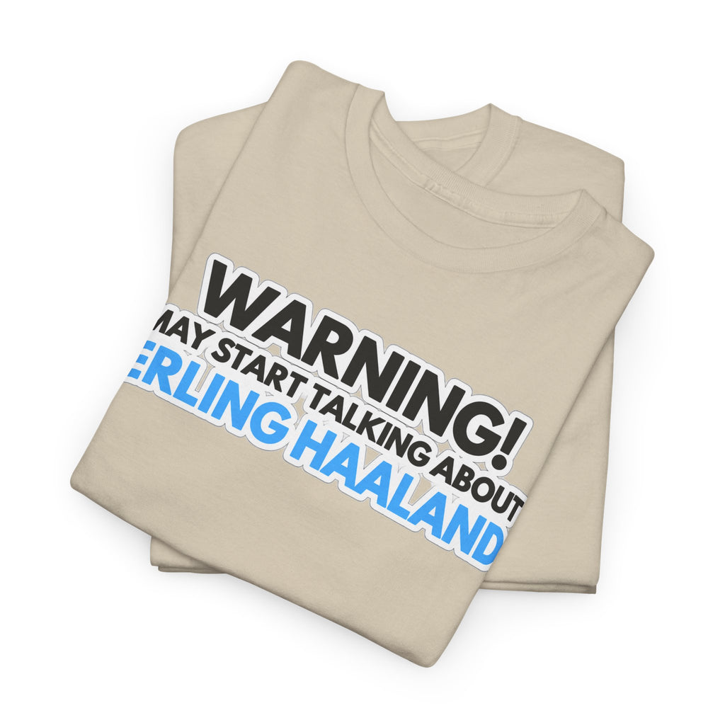 Warning! May Start Talking About Erling Haaland T-Shirt