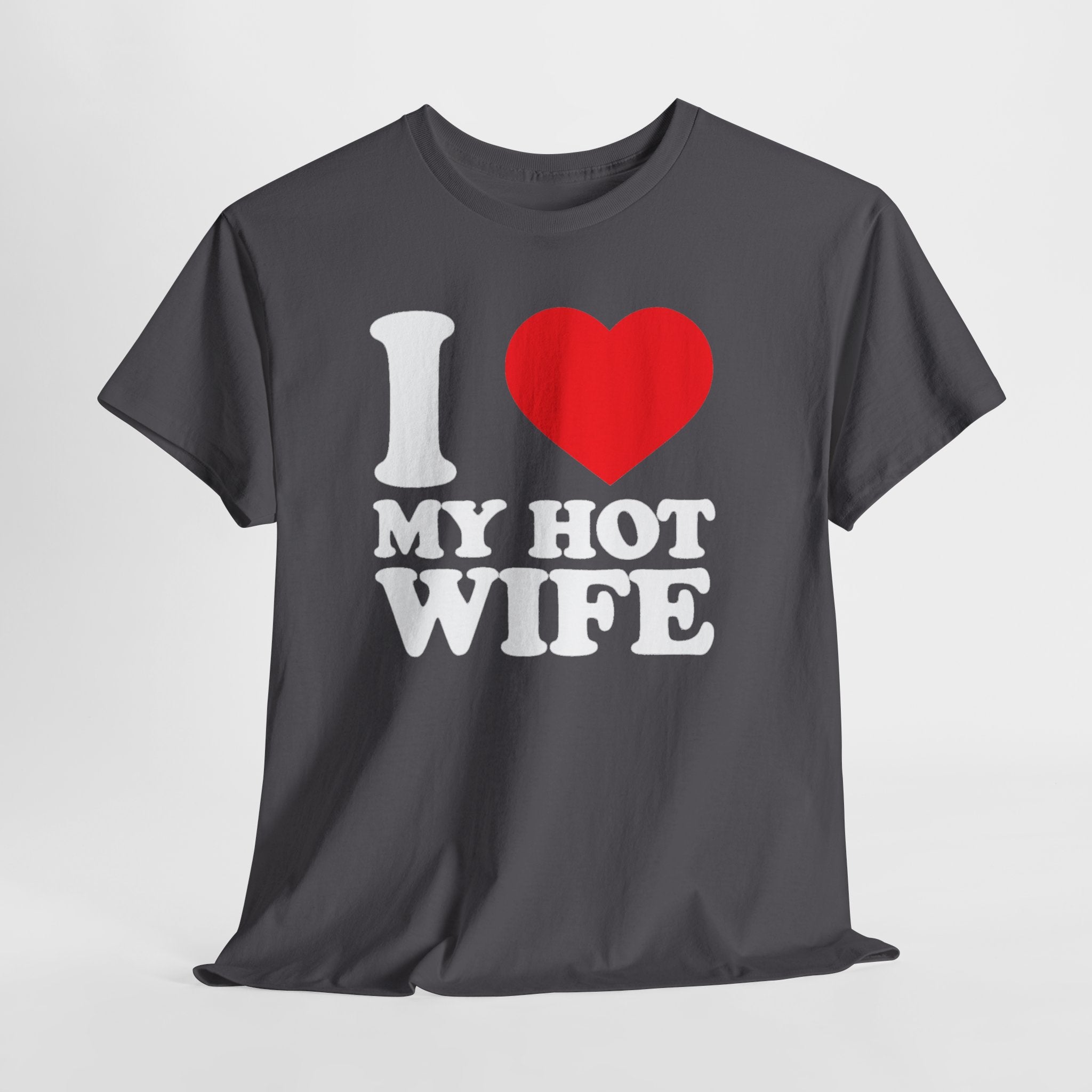 I  My Hot Wife T-Shirt - Funny Couples Tee, Romantic Gift for Husband or Wife