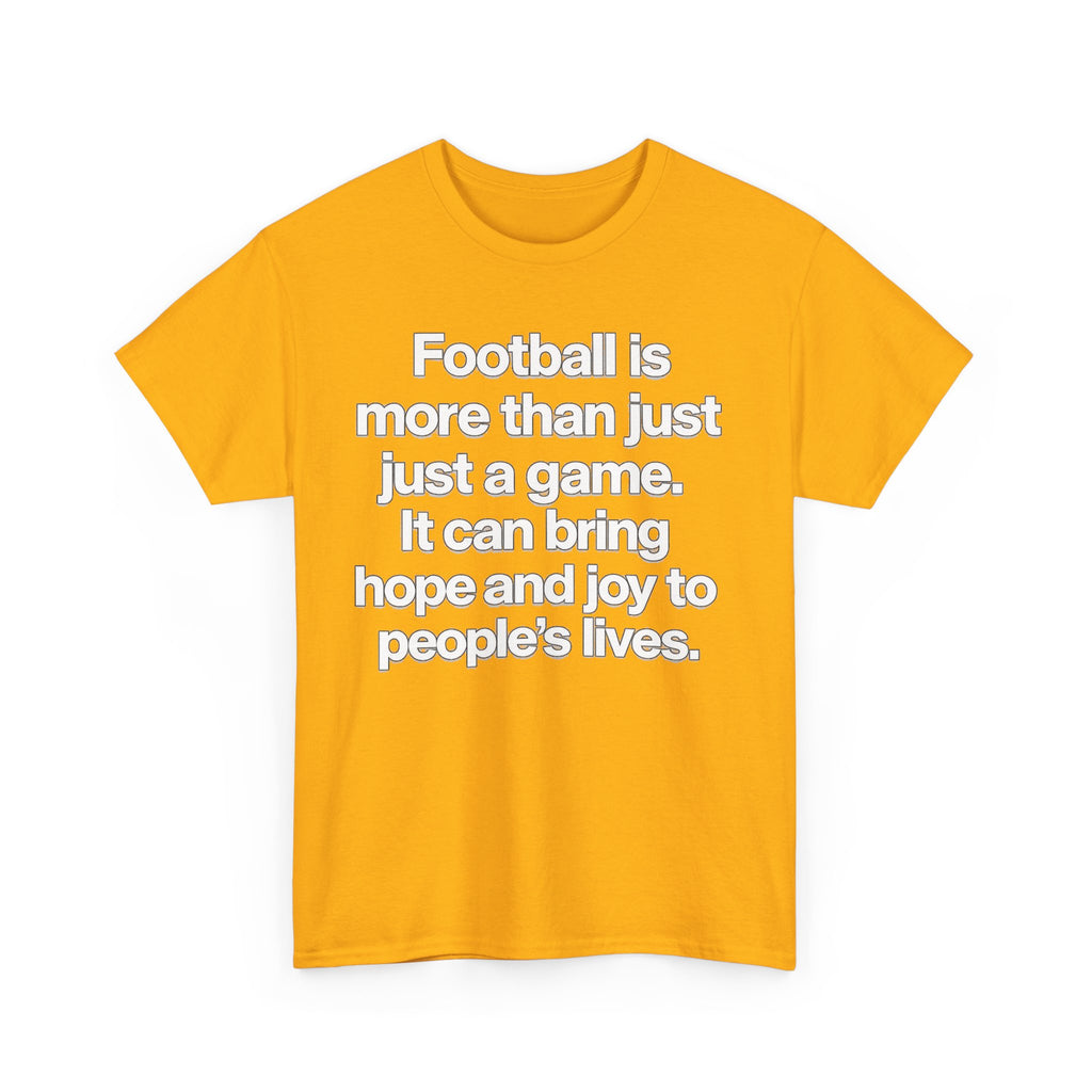 Football Is More Than Just a Game T-Shirt – Inspirational Soccer Quote Tee