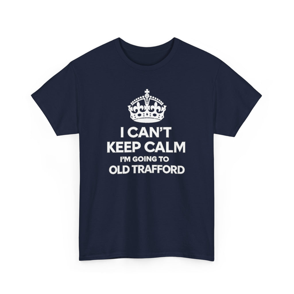 Old Trafford Football T‑Shirt — "I Can't Keep Calm I'm Going to Old Trafford" Fan Tee