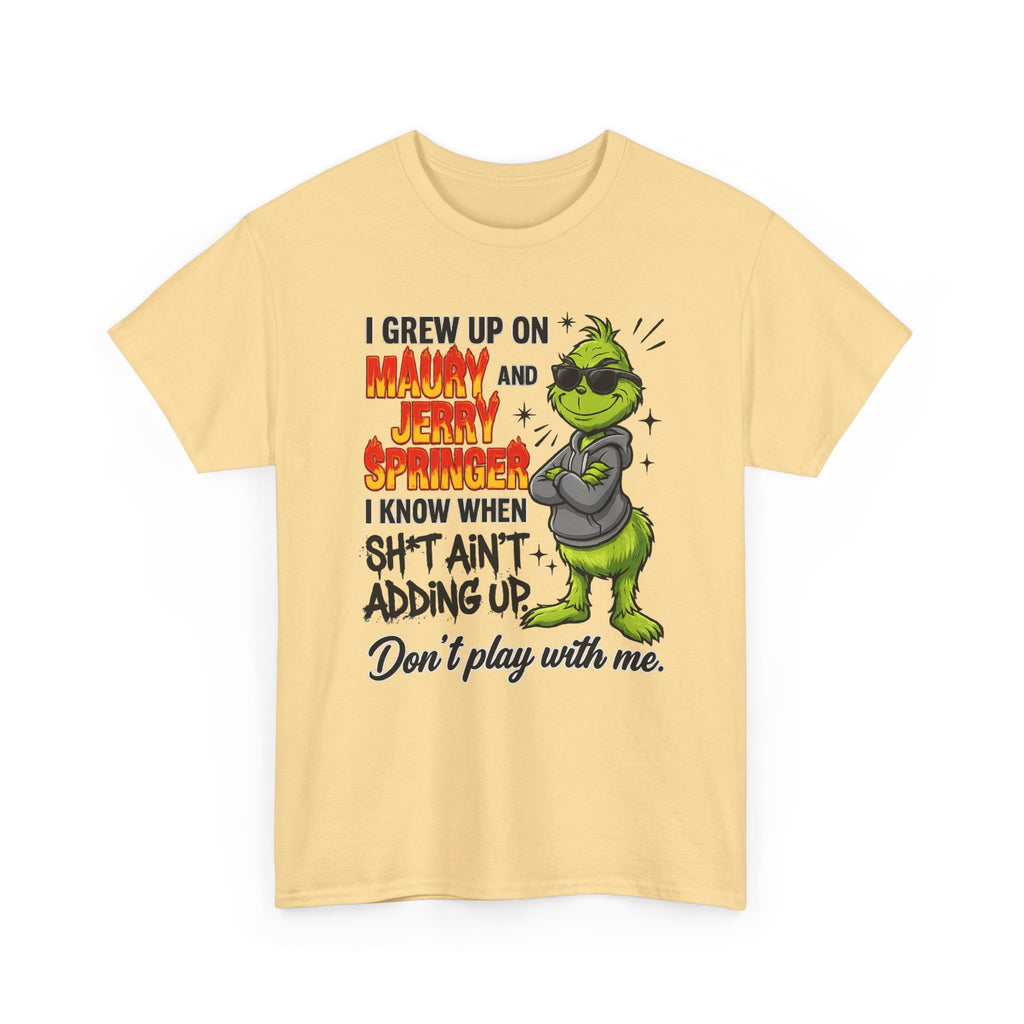 Grinch Cartoon Tee — "I Grew Up on Maury and Jerry Springer" Funny Holiday Shirt