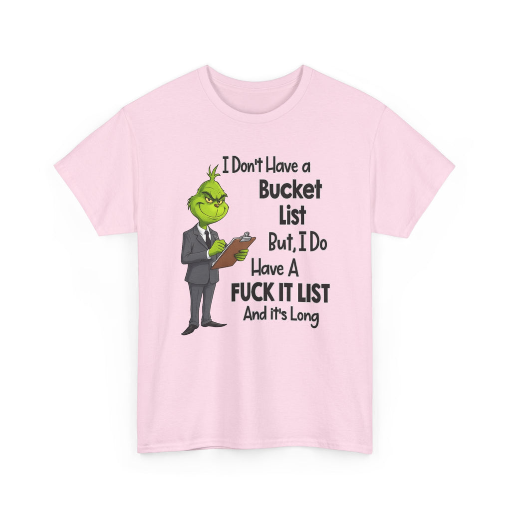 Grumpy Grinch 'I Don't Have a Bucket List' Funny Graphic Tee