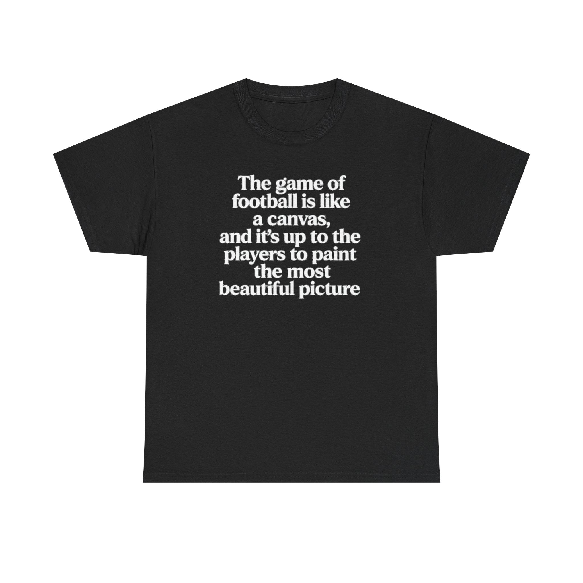 Football Quote Graphic Tee — "The game of football is like a canvas"