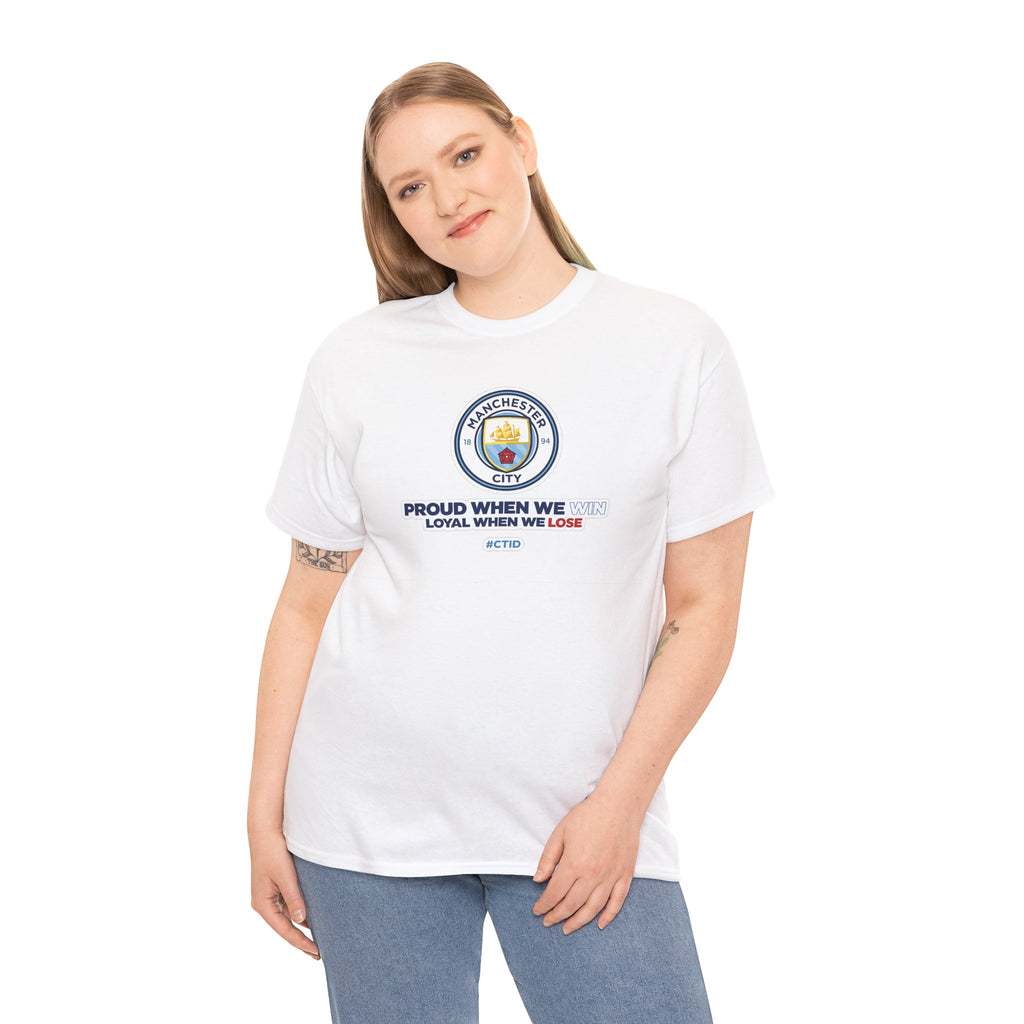 Manchester City T-Shirt – “Proud When We Win, Loyal When We Lose” Football Tee