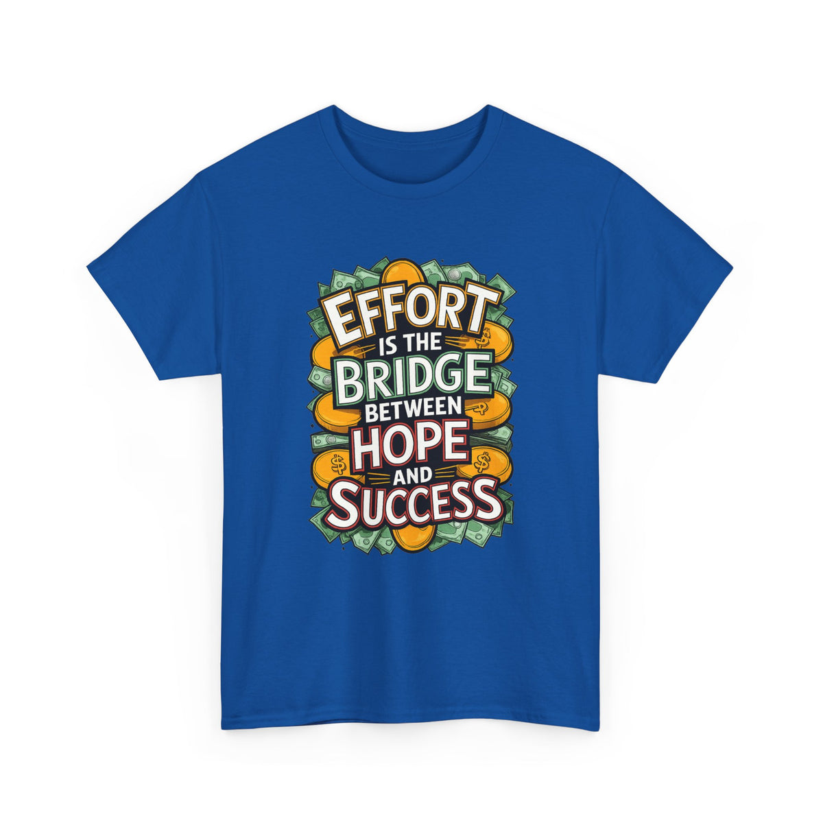 Effort Is the Bridge Between Hope and Success Inspirational Quote Cotton T-Shirt