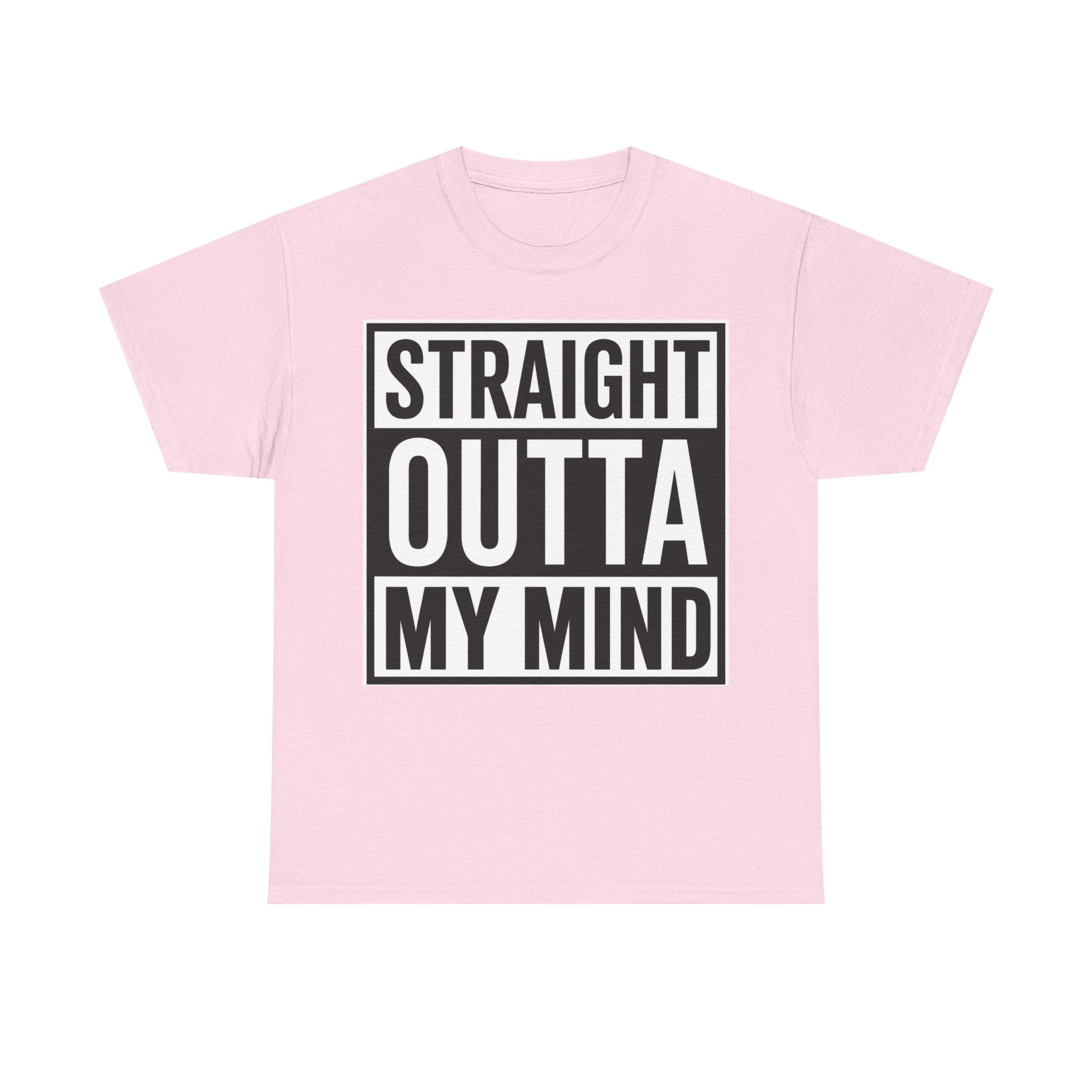 Straight Outta My Mind T‑Shirt — Funny Graphic Tee for Casual Wear