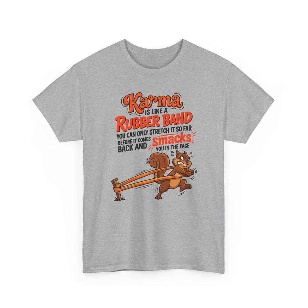 Karma Is Like a Rubber Band Graphic Tee — Funny Squirrel Karma T-Shirt