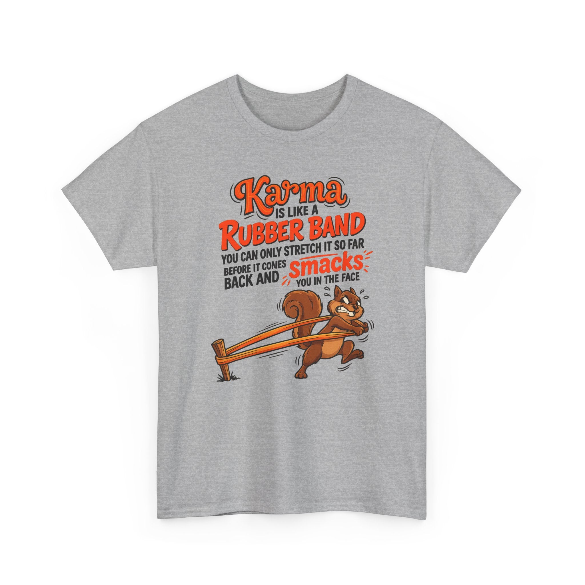 Karma Is Like a Rubber Band Graphic Tee — Funny Squirrel Karma T-Shirt