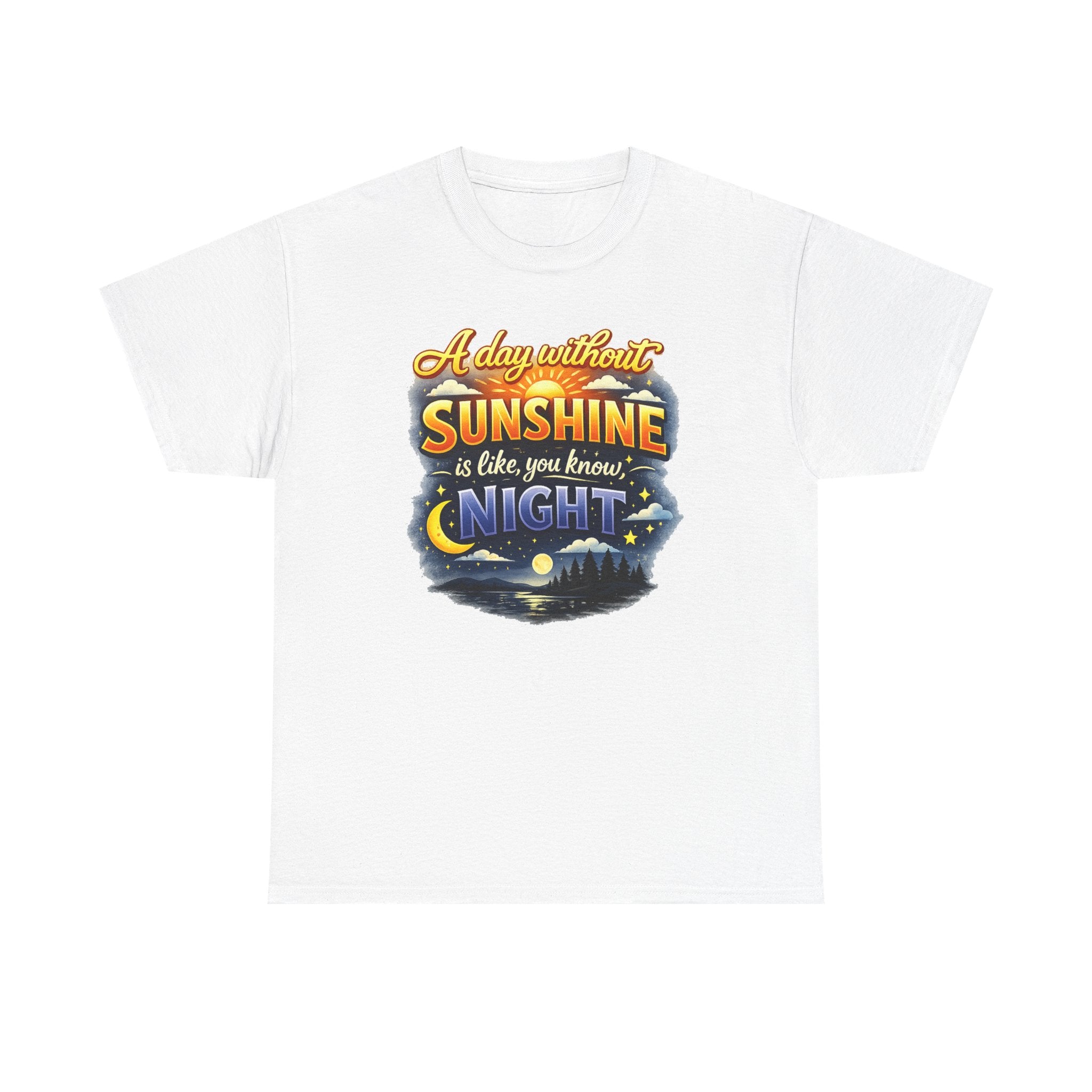 Sunshine & Night Quote Tee — "A Day Without Sunshine Is Like, You Know, Night" Graphic T-Shirt