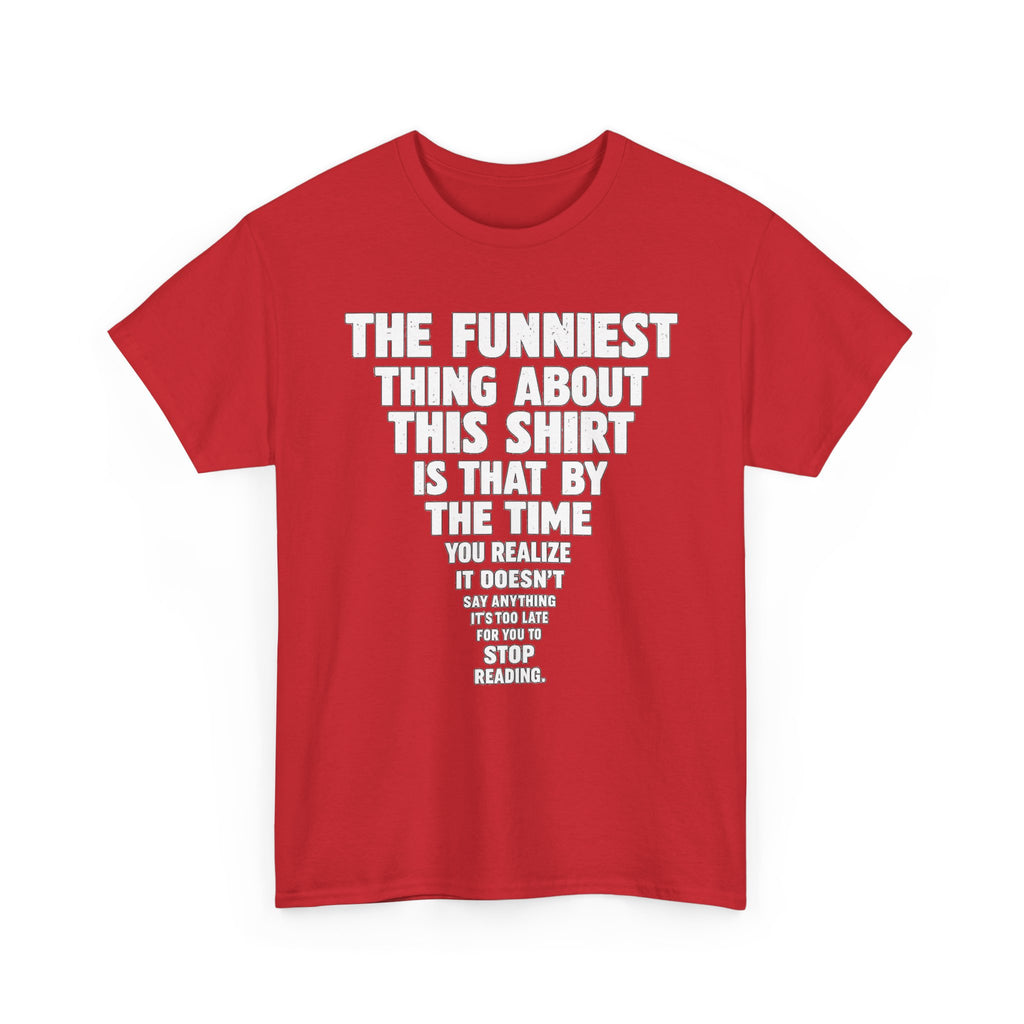 Funny Text Tee — “The Funniest Thing About This Shirt” Graphic T-Shirt