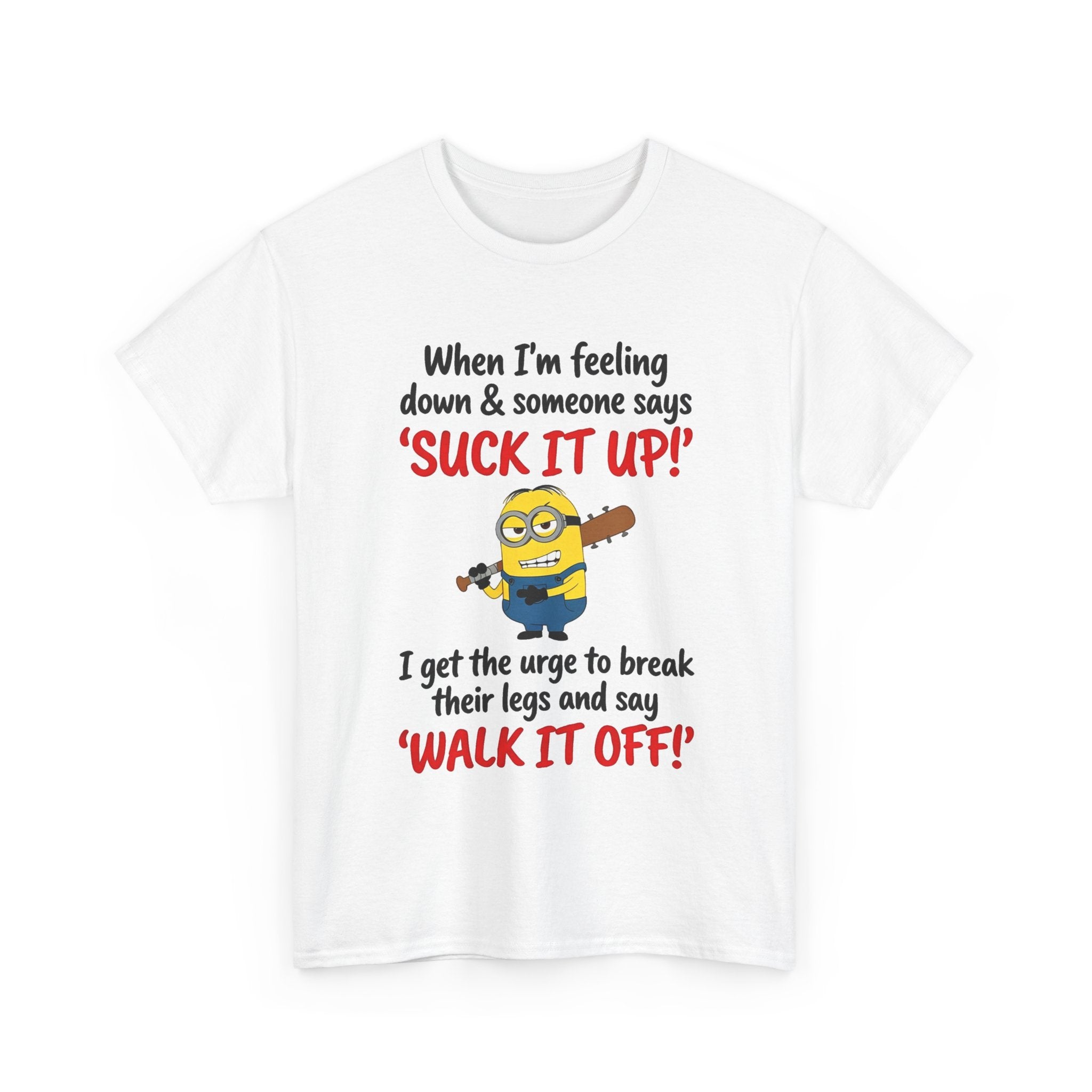 Graphic Tee — "Suck It Up! Walk It Off!" Funny Minion-Style Humor T-Shirt